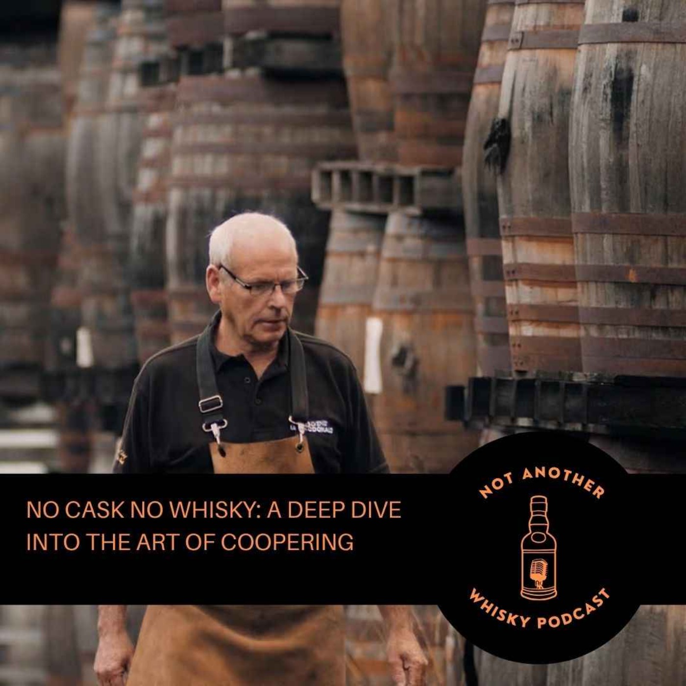 NO CASK NO WHISKY: A DEEP DIVE INTO THE ART OF COOPERING