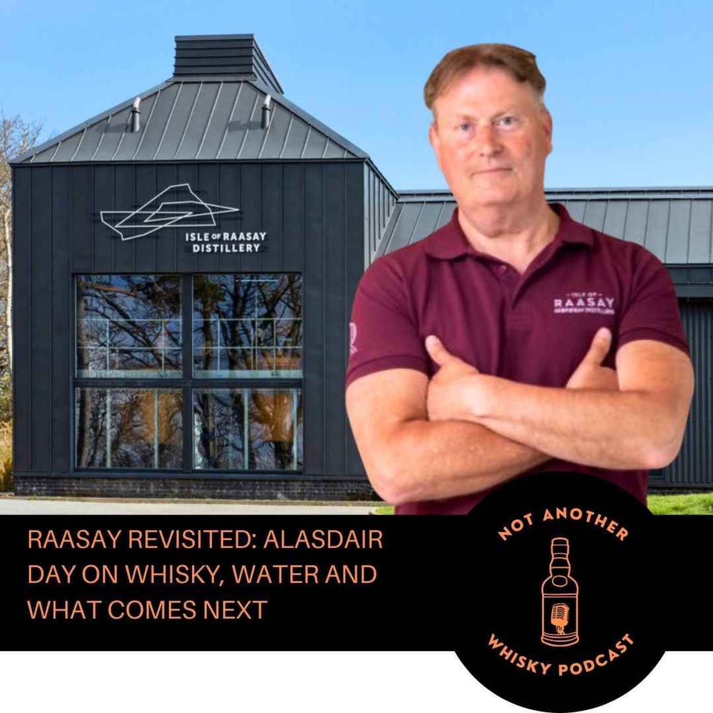 RAASAY REVISITED: ALASDAIR DAY ON WHISKY, WATER AND WHAT COMES NEXT episode artwork