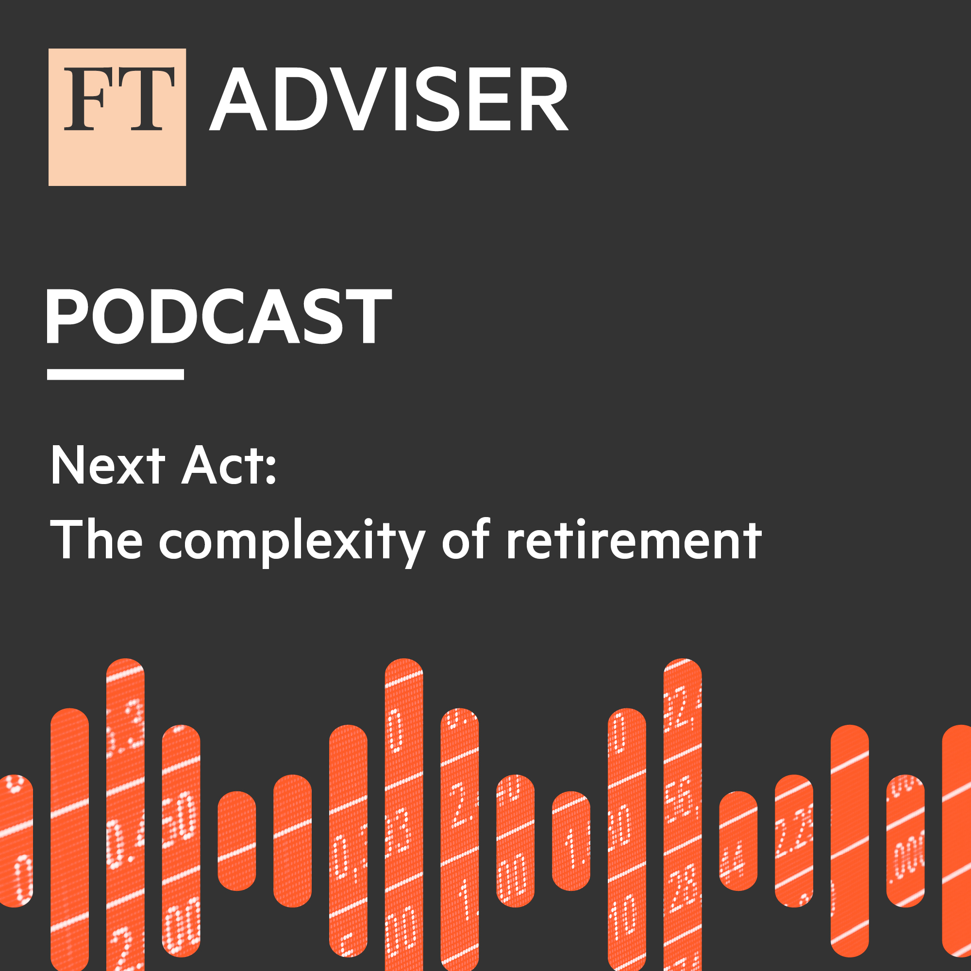 Next Act The complexity of retirement FTAdviser Podcast Podcast