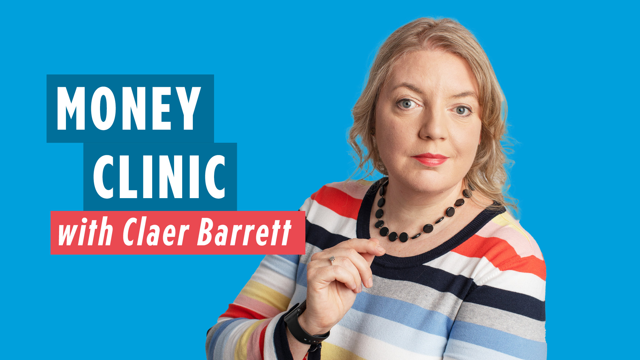 Money Clinic with Claer Barrett