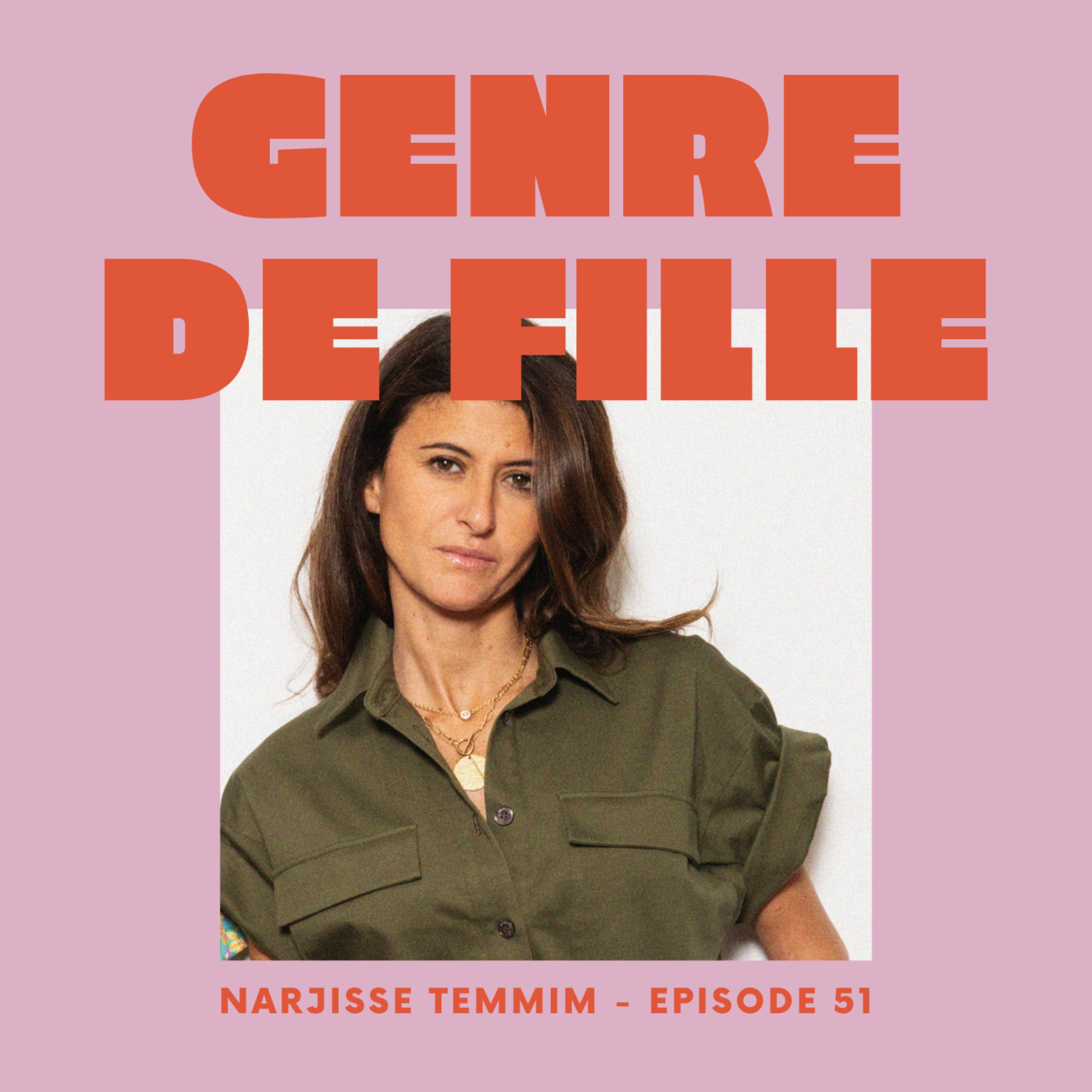 # 51 - Narjisse Temmim, créer des combinaisons pour booster les femmes