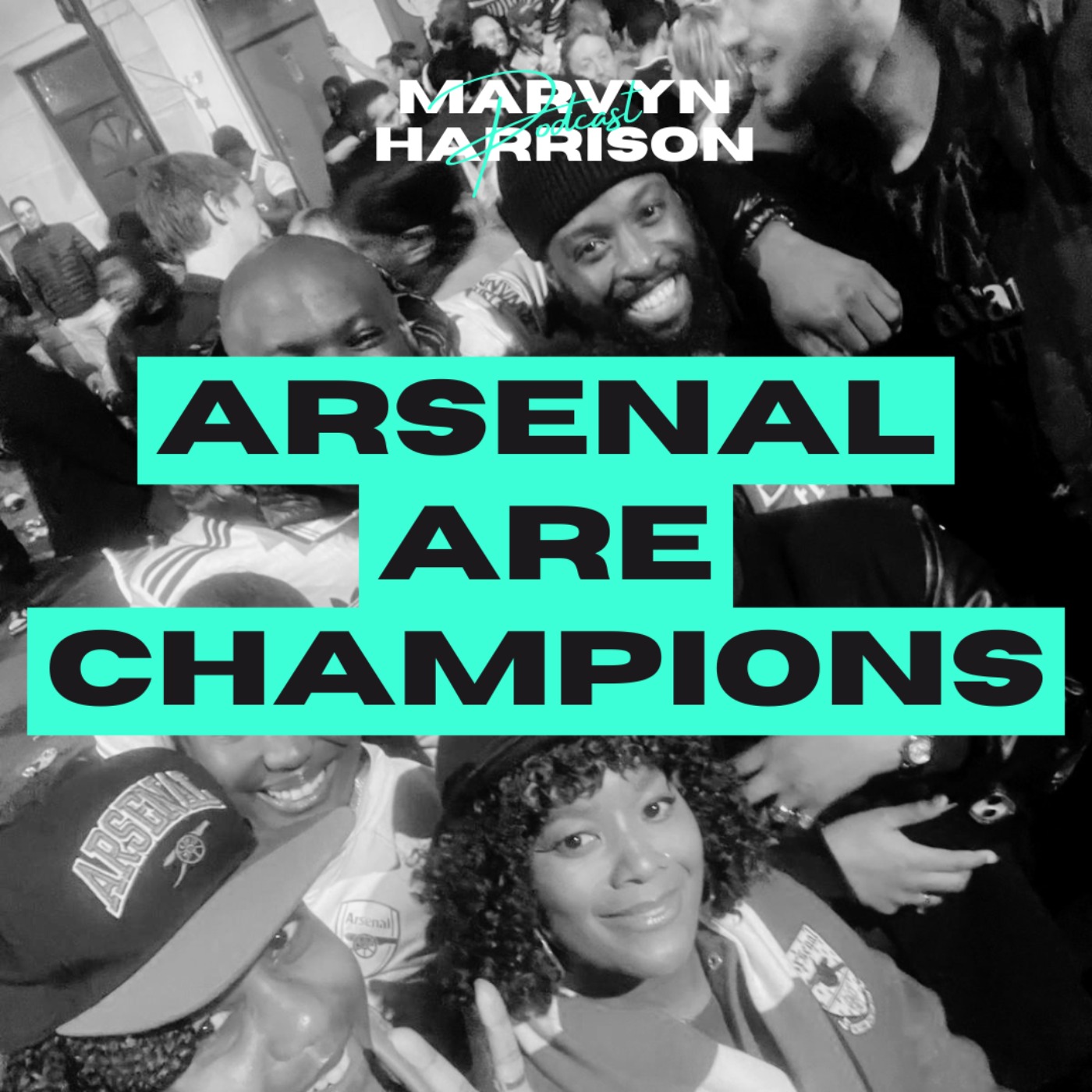 Cover art for the episode "Arsenal Are Champions. I Was There. And I Can't Stop Crying" from The Marvyn Harrison Podcast