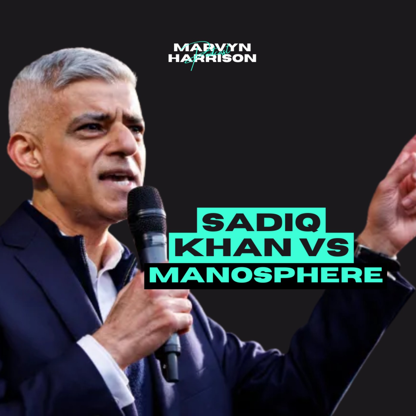 Cover art for the episode "Sadiq Khan and the Manosphere and What Men Must Do Now" from The Marvyn Harrison Podcast