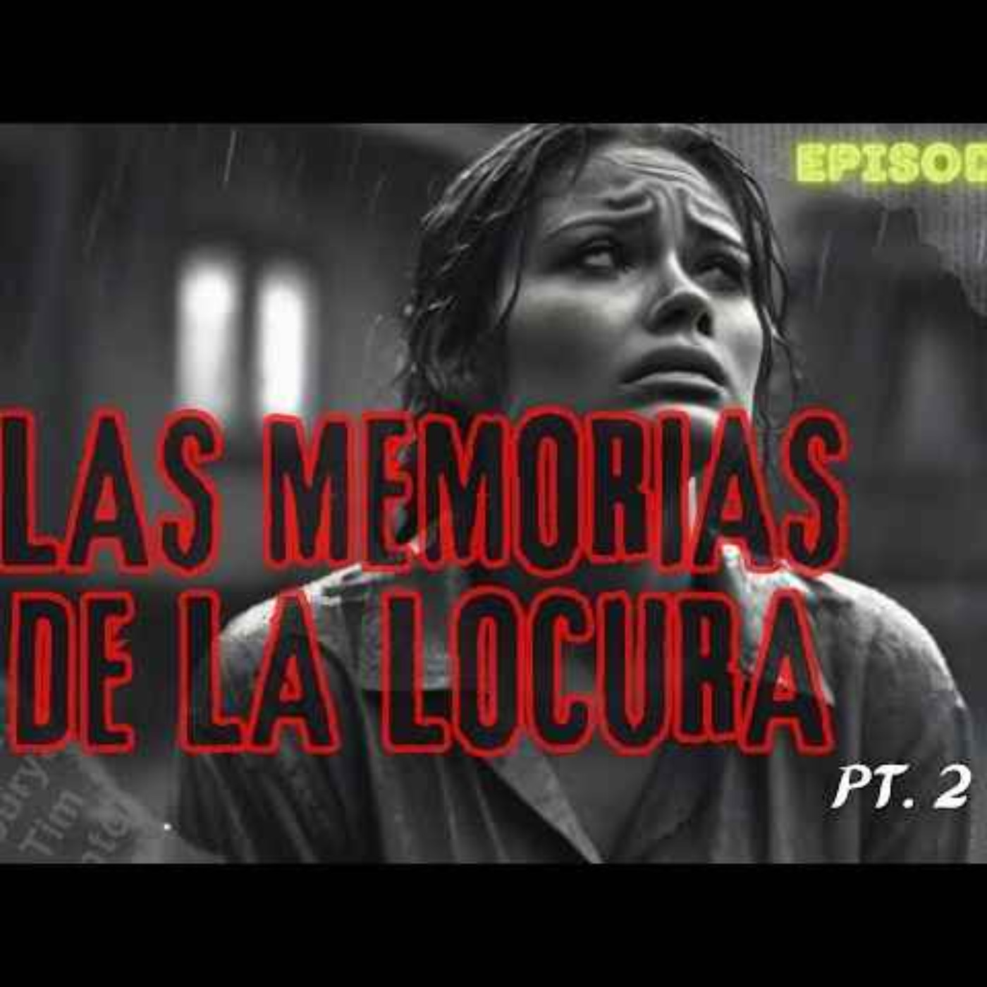 cover art for LAS MEMORIAS DE LA LOCURA PARTE 2 (Radio Macabra #122)
