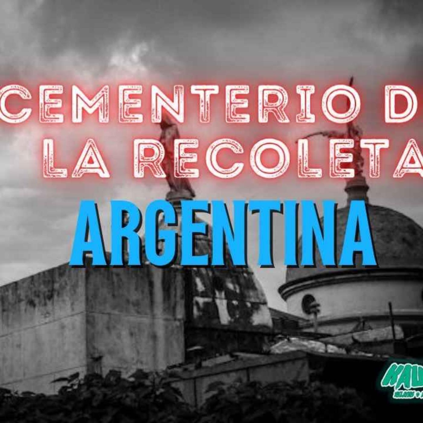 EL CEMENTERIO LA RECOLETA (Radio Macabra #127)