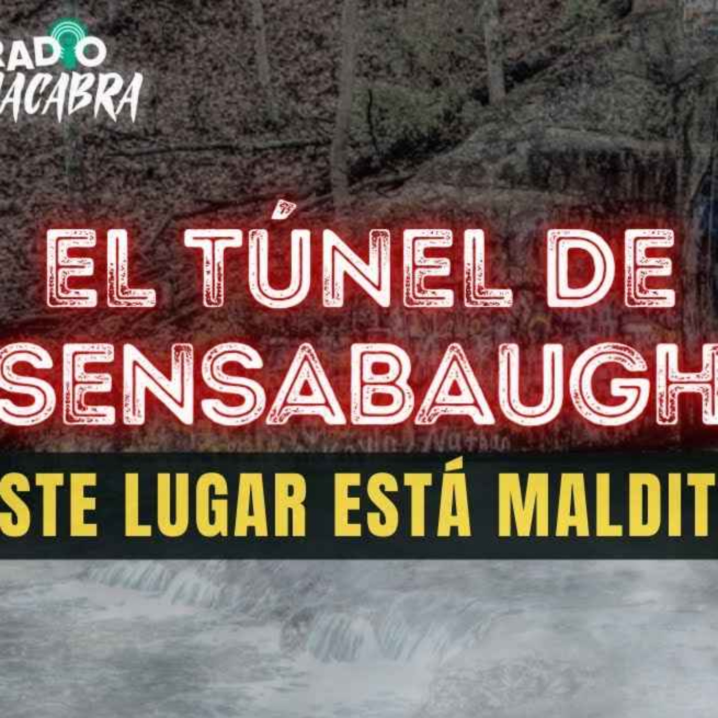 EL TÚNEL SENSABAUGH (Radio Macabra #128)