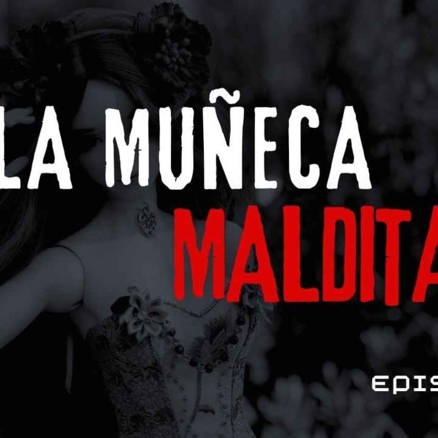 LA MUÑECA MALDITA (Radio Macabra #134)