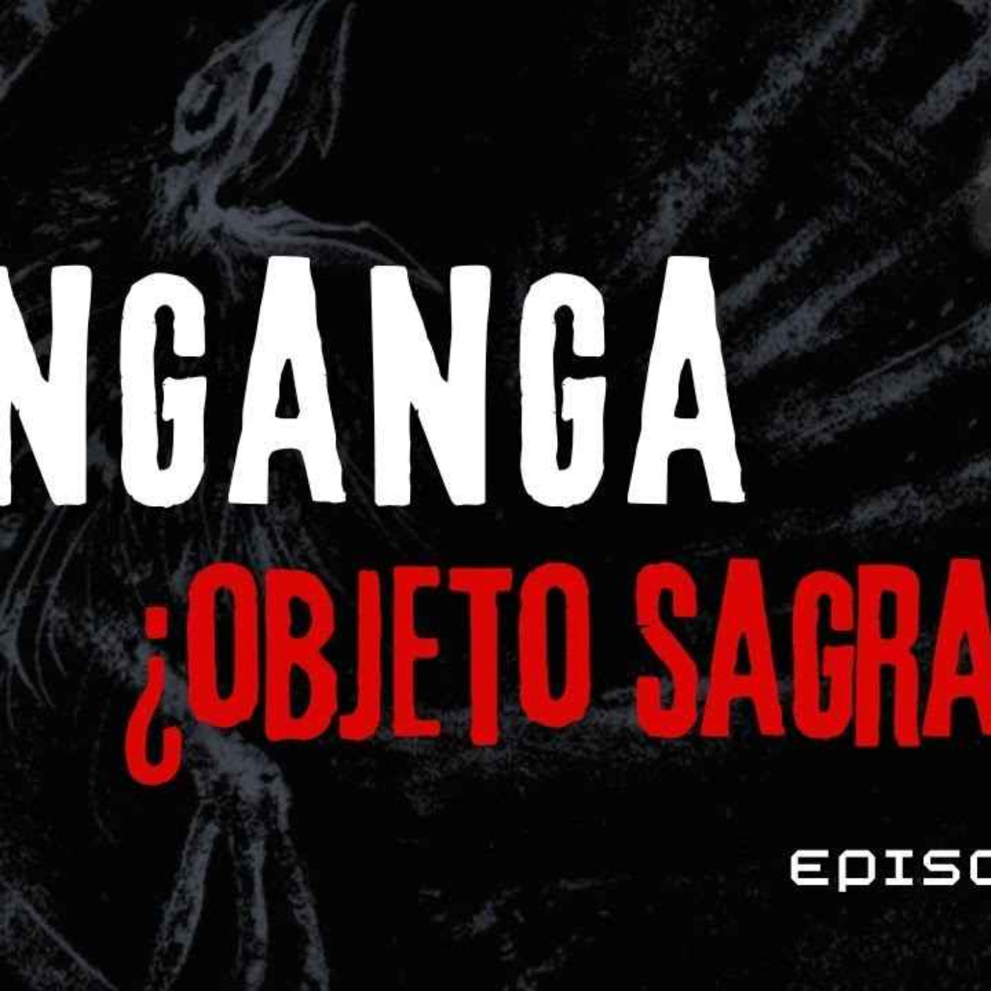 NGANGA: OBJETO SAGRADO (Radio Macabra #135)