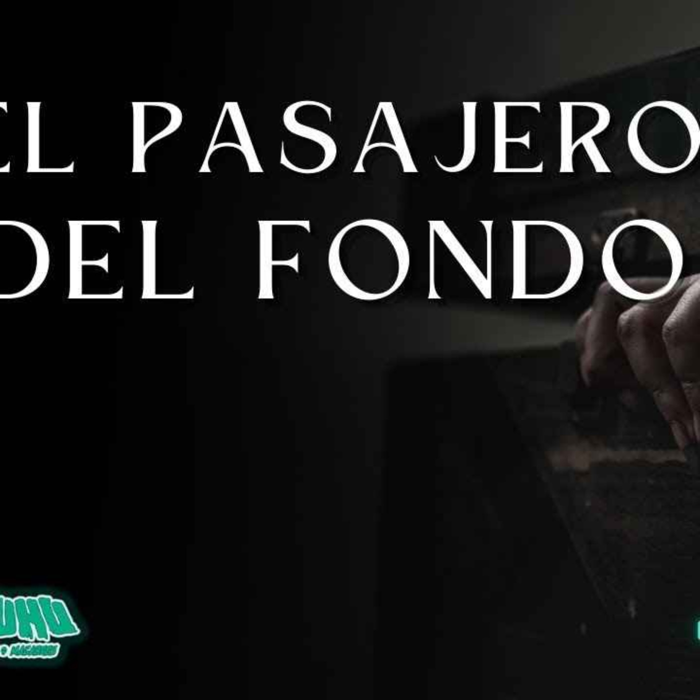 El Pasajero del Fondo (Radio Macabra 154)