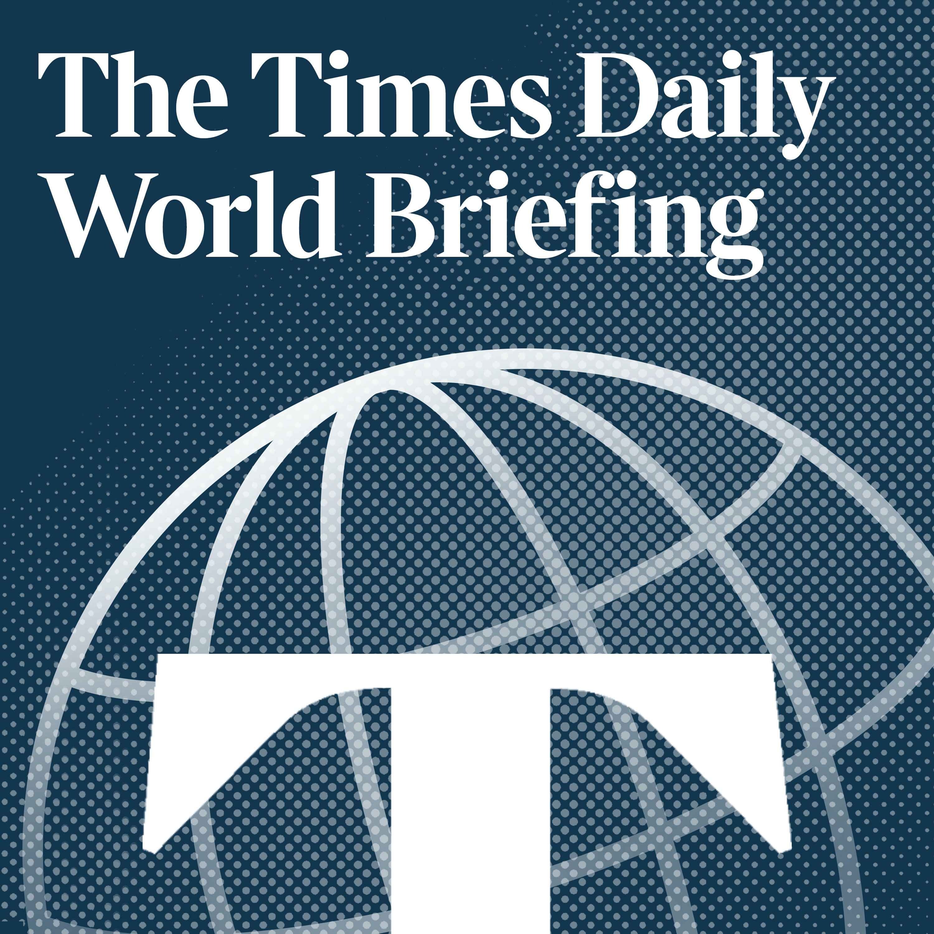 cover of episode The Times Daily World Briefing on Sunday 15th May