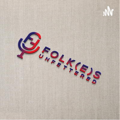 Folk(e)s Unfettered