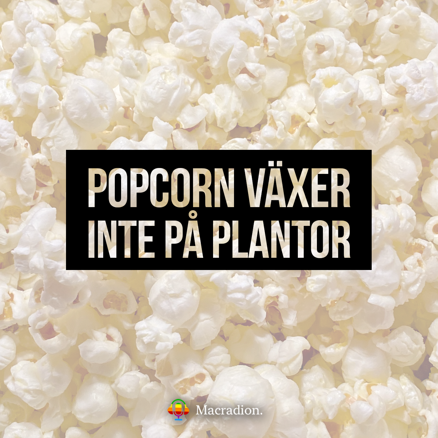 cover art for Popcorn växer inte på plantor