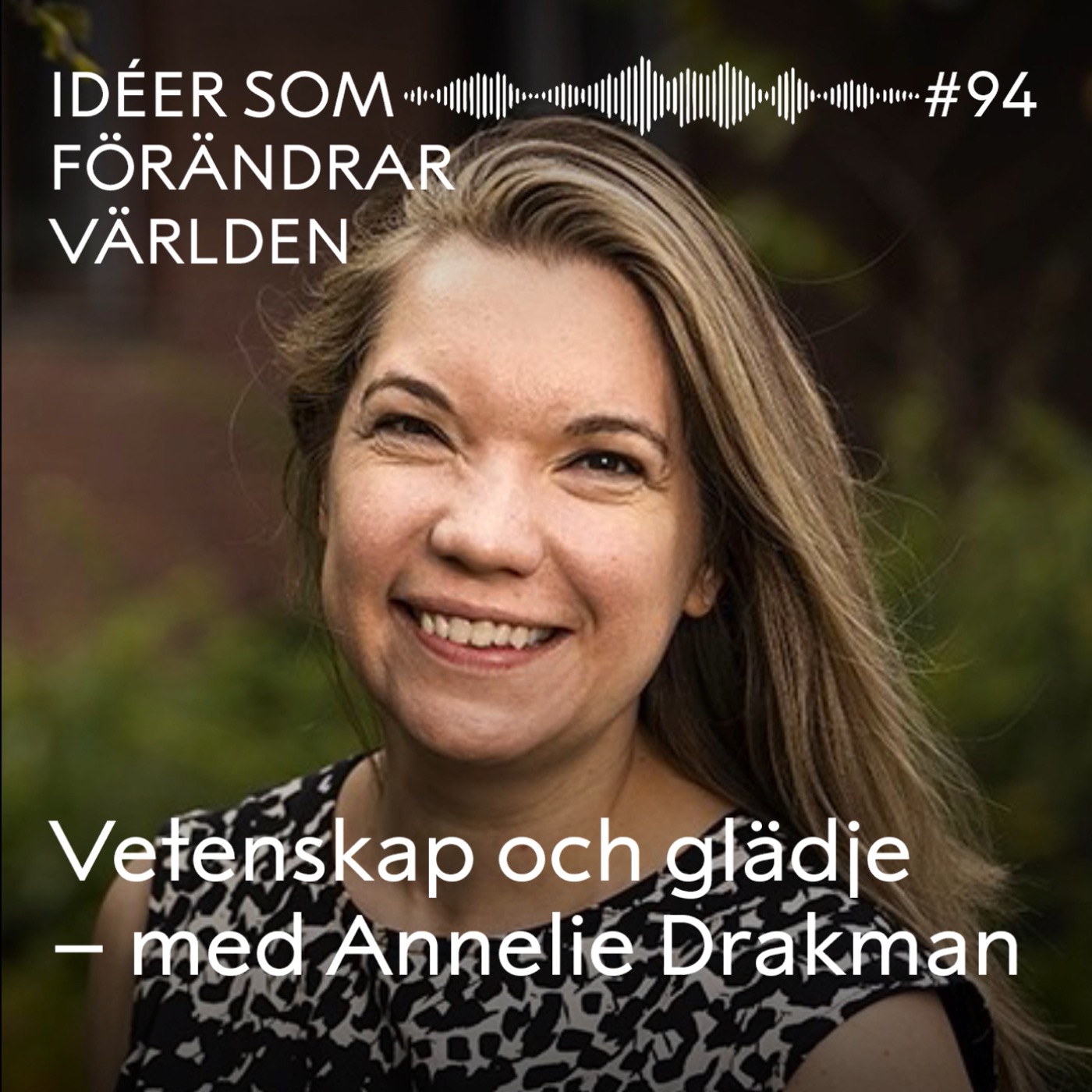 Vetenskap och glädje – med Anneli Drakman