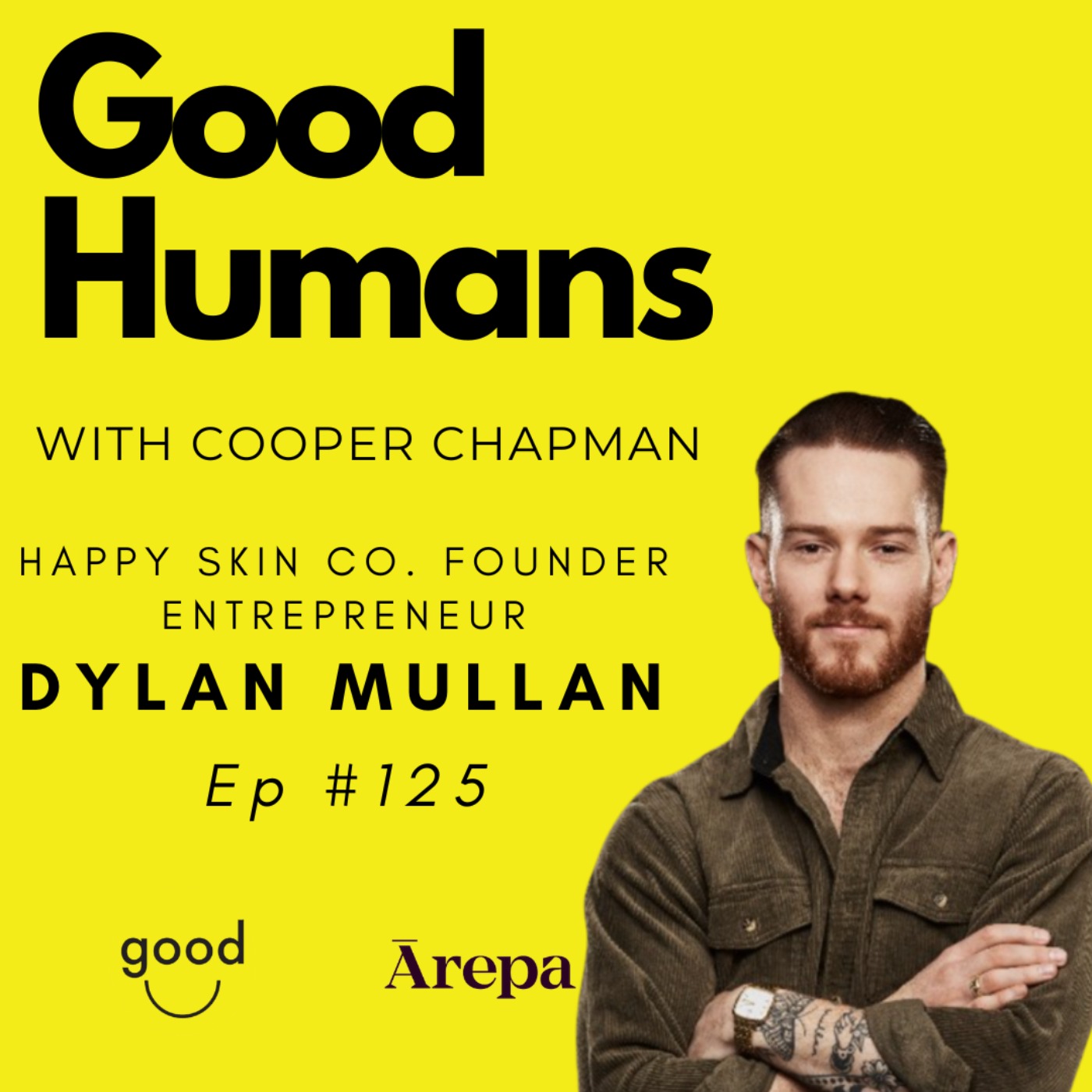 #125 Dylan Mullan - Happy Skin Co. Founder, Entrepreneur episode artwork