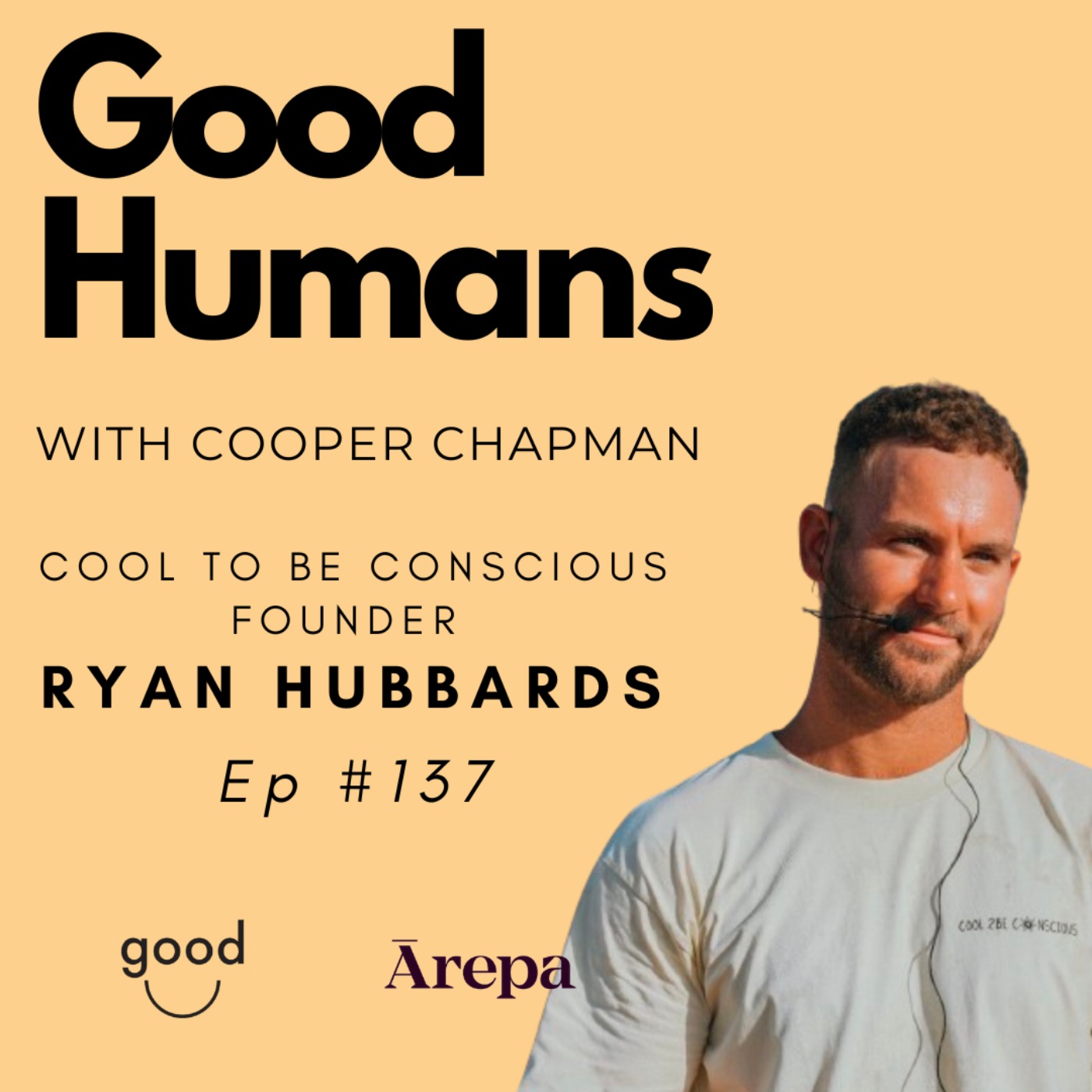 #137 Ryan Hubbards - Cool To Be Conscious Founder