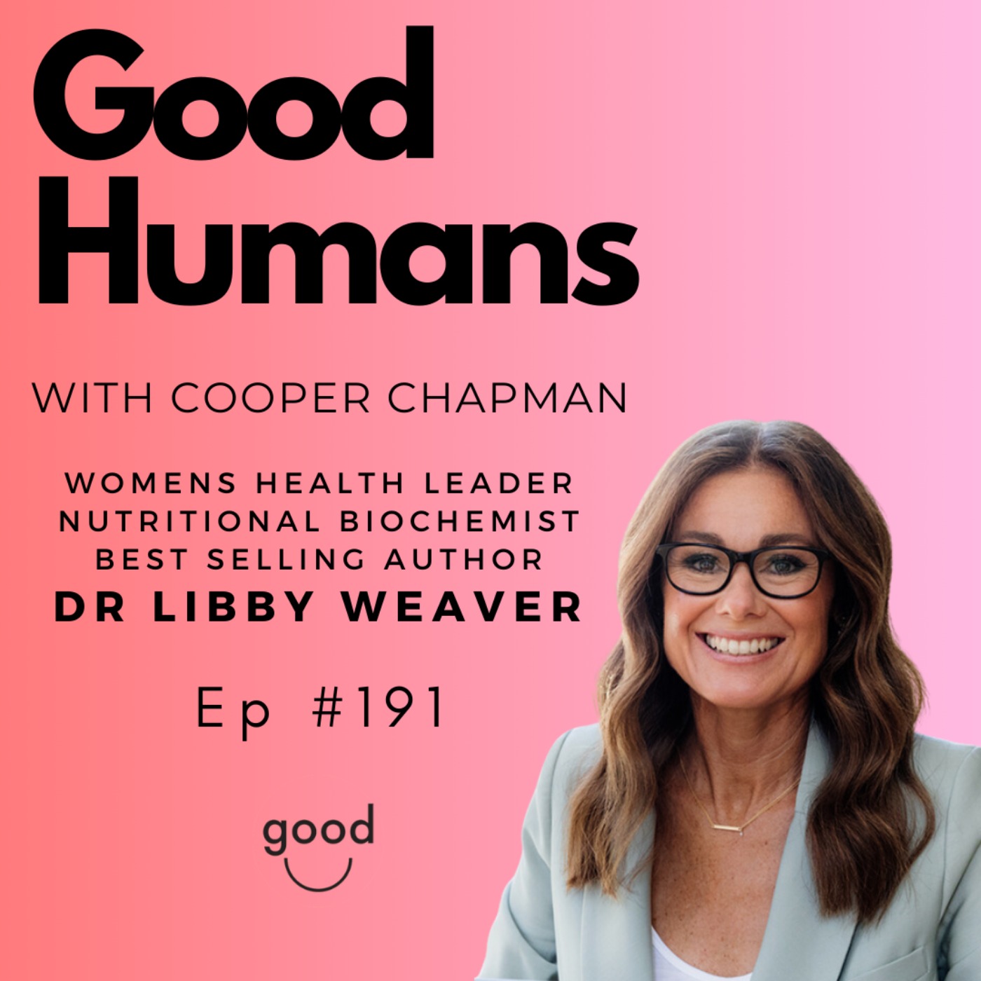 #191 Dr Libby Weaver - Unlocking Health and Energy - Nutritional Biochemist episode artwork
