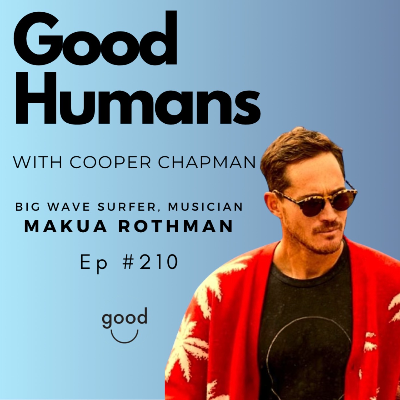 #210 Makua Rothman - From Big Wave World Champ to Overcoming Addiction and Becoming a Self-Aware Dad & Global Musician