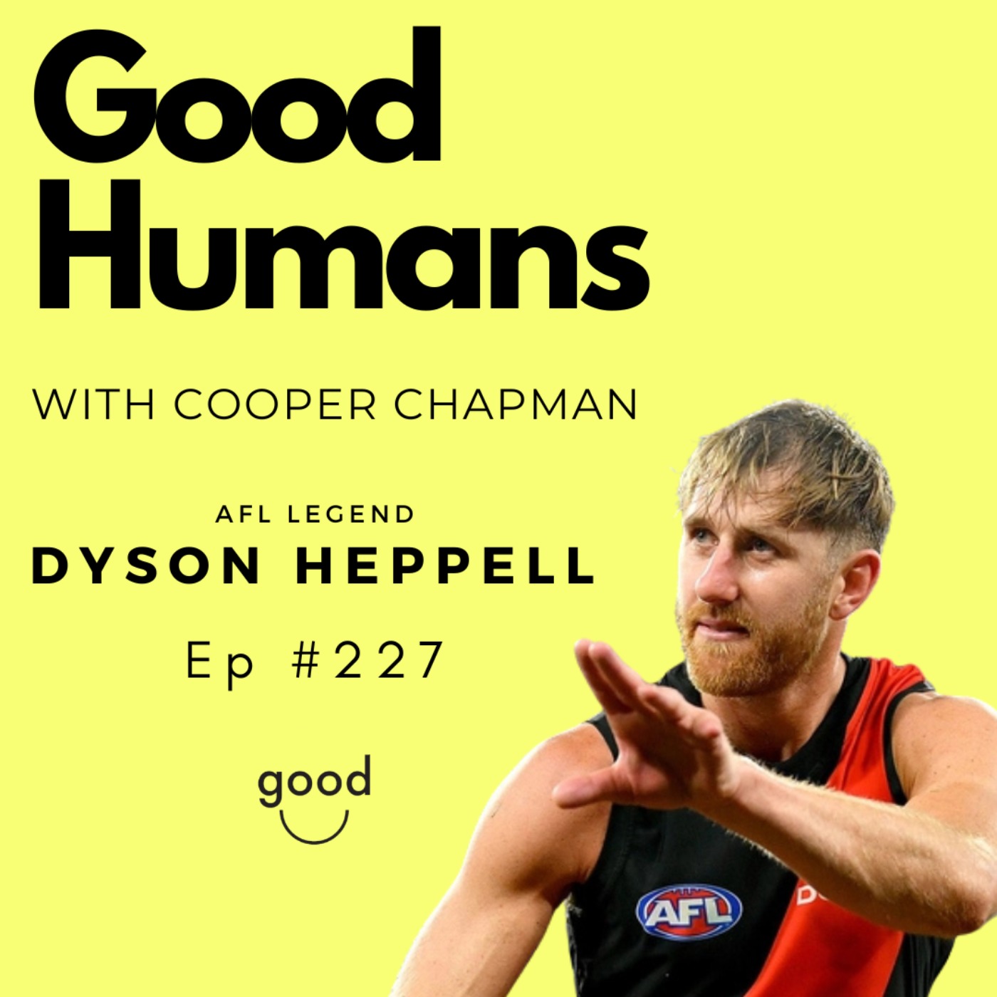 #227 Dyson Heppell — Resilience, Leadership and Life Beyond the AFL #227 Dyson Heppell — Resilience, Leadership and Life Beyond the AFL