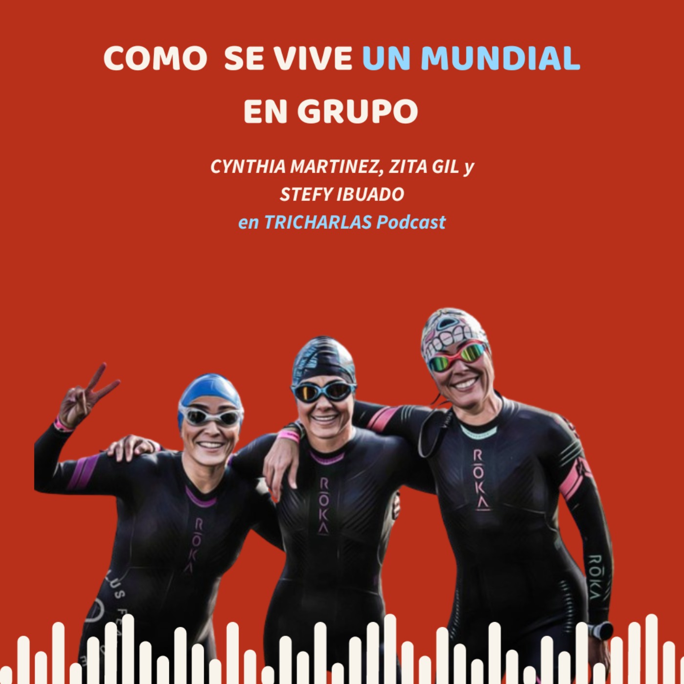 Episodio 120 - Como se vive un mundial en grupo