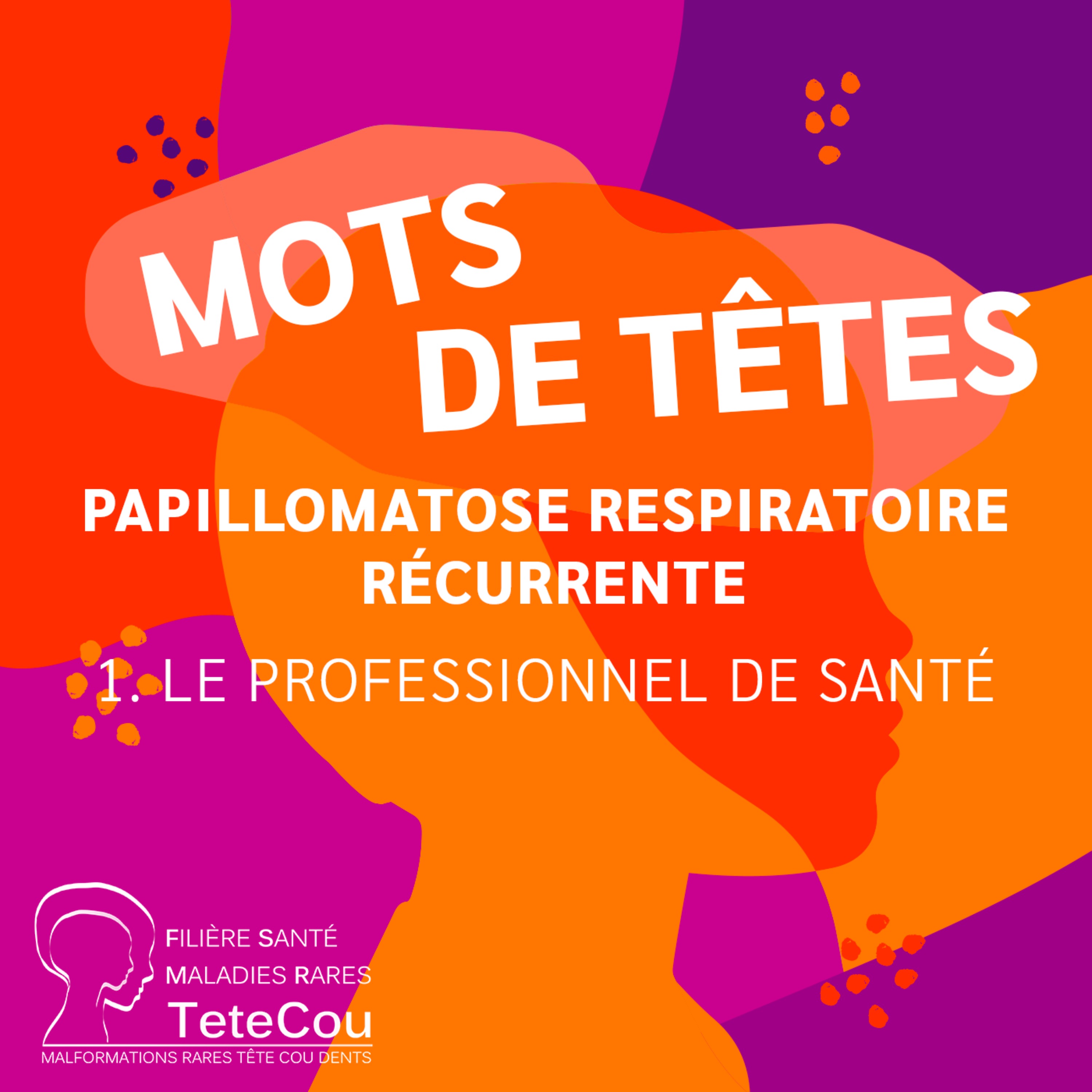 La papillomatose respiratoire récurrente - EP1 : Le professionnel de santé
