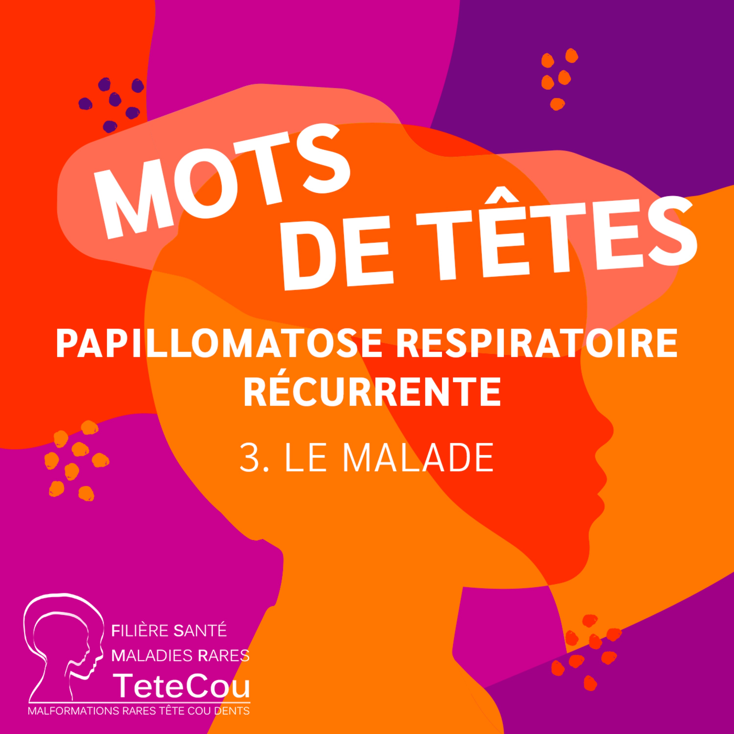 cover art for La papillomatose respiratoire récurrente - EP3 : Le malade