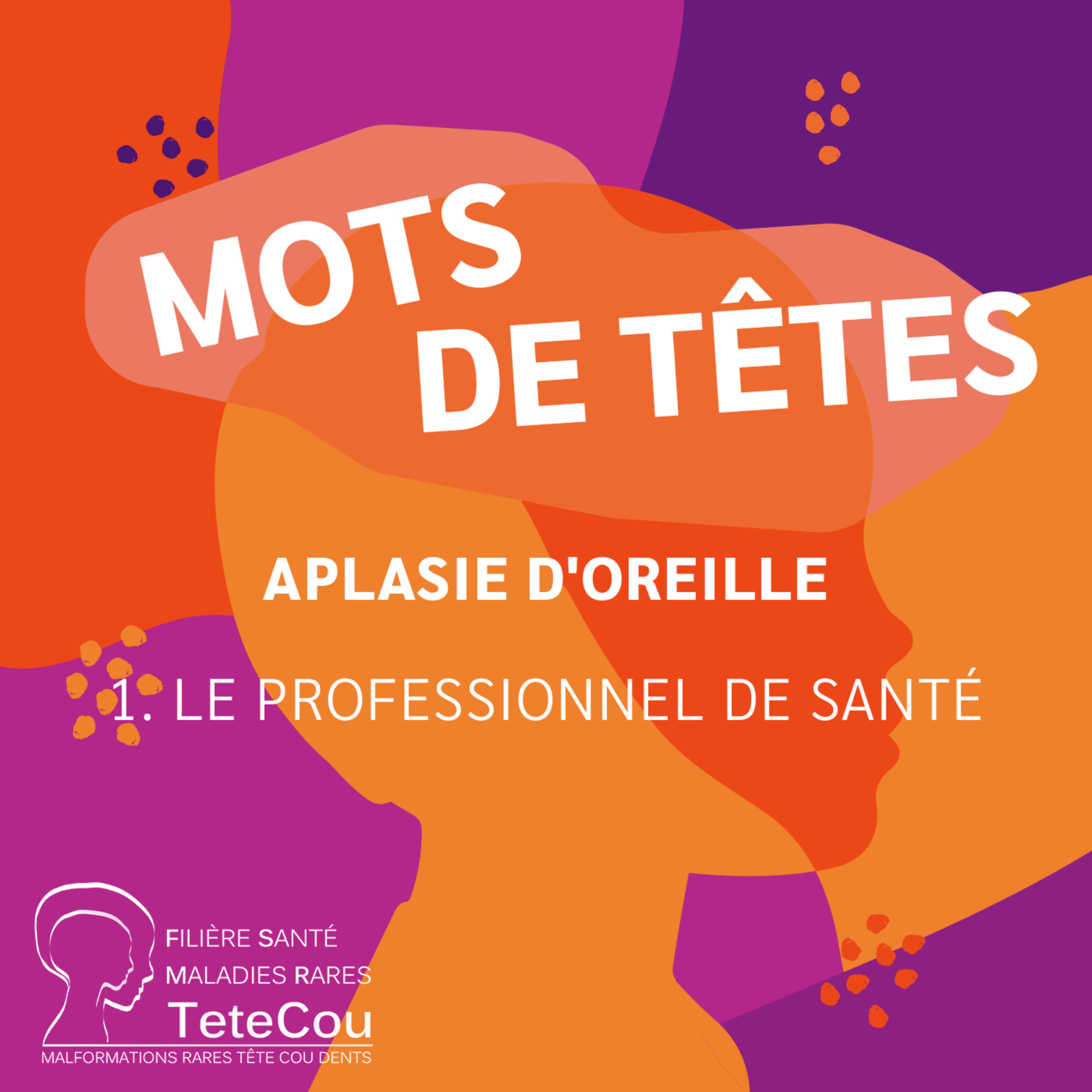 L’aplasie d’oreille - EP1 : Le professionnel de santé