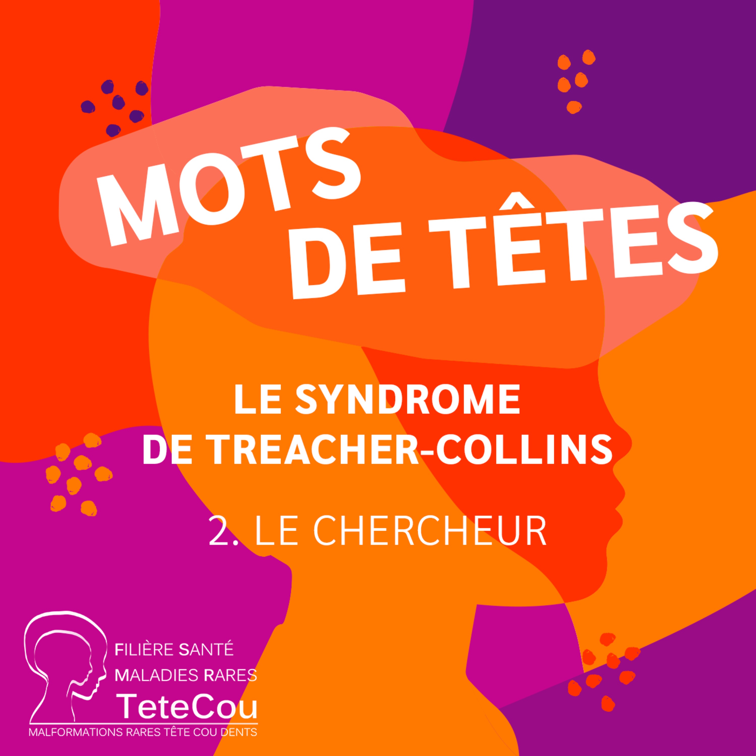 Le syndrome de Treacher-Collins – EP2 : Le chercheur