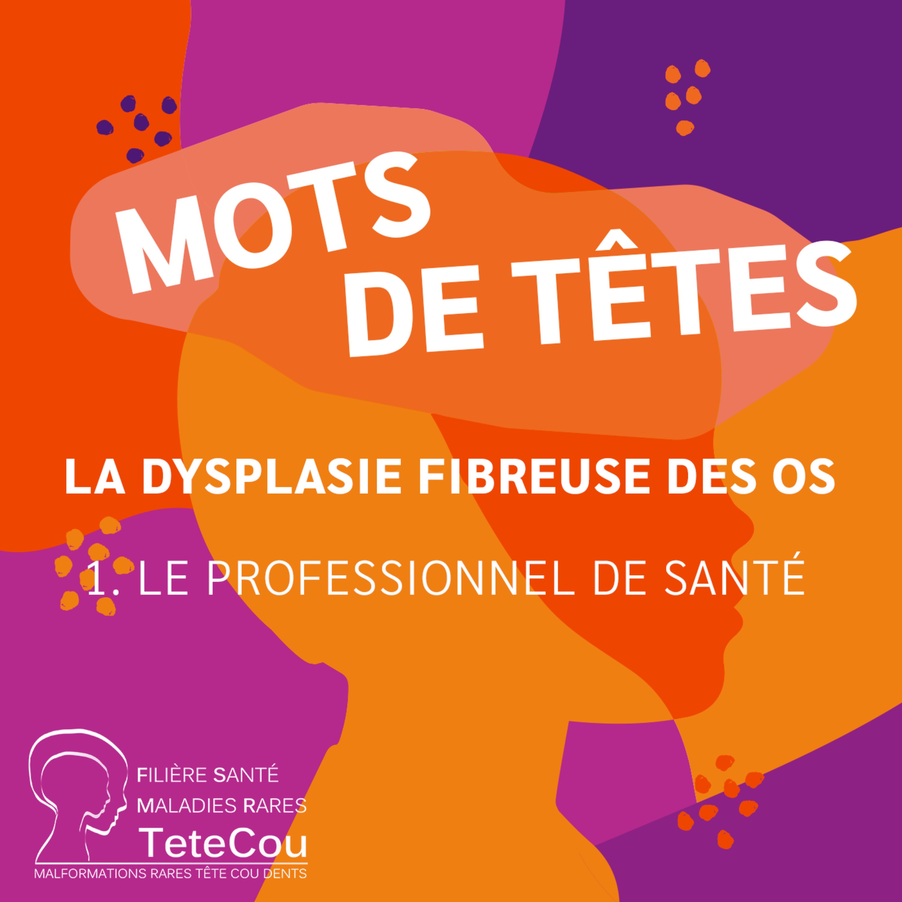 La dysplasie fibreuse des os - EP 1 : Le professionnel de santé