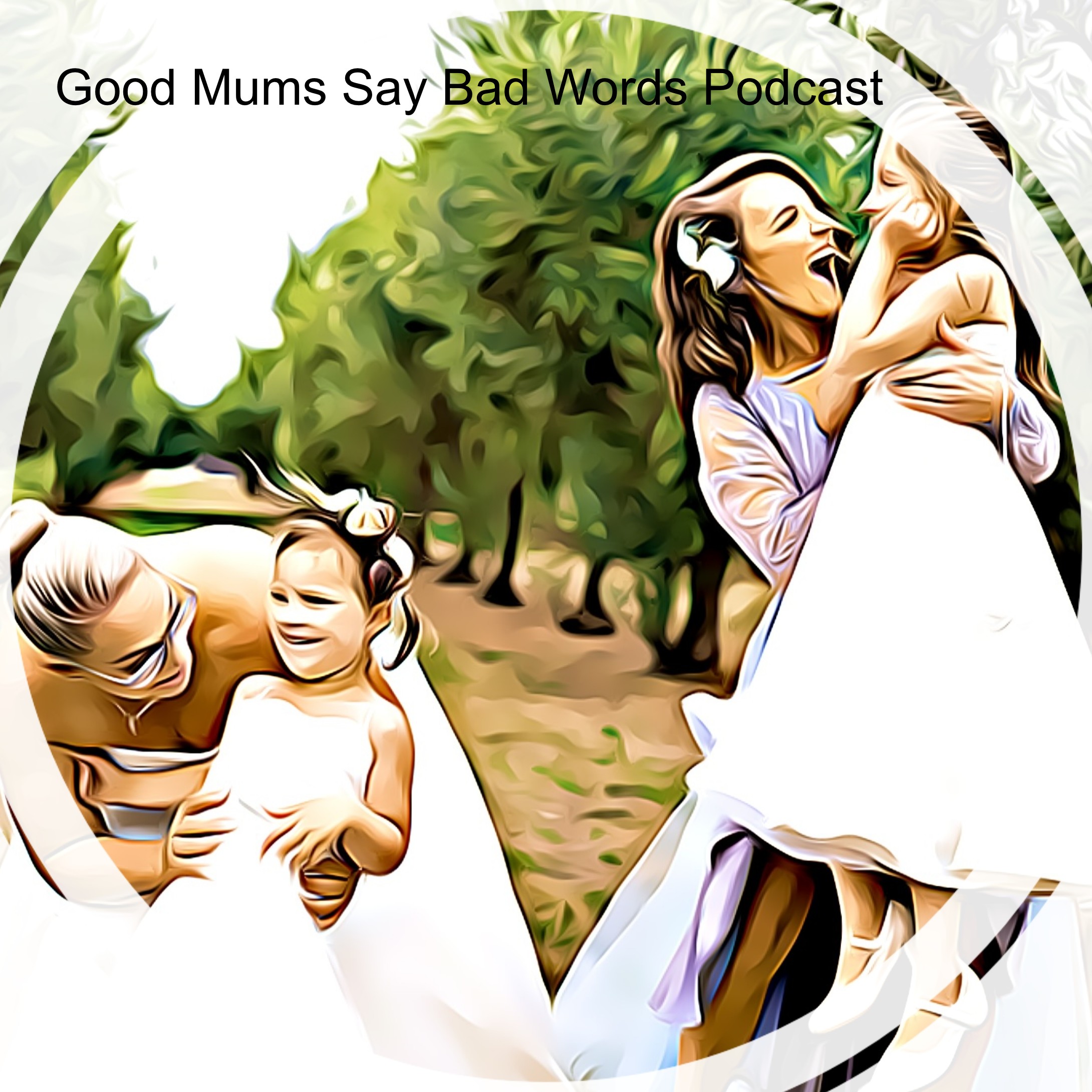 Good Mums Say Bad Words Podcast