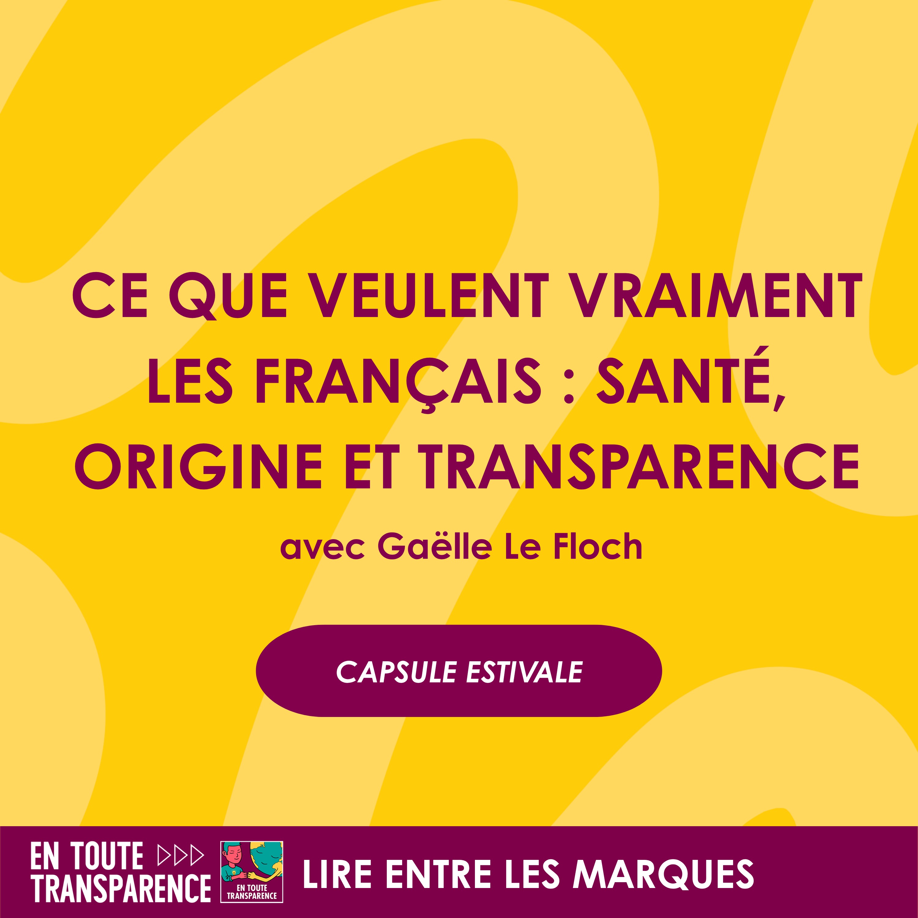 #74 - [CAPSULE ESTIVALE] - Ce que veulent vraiment les Français : santé, origine et transparence