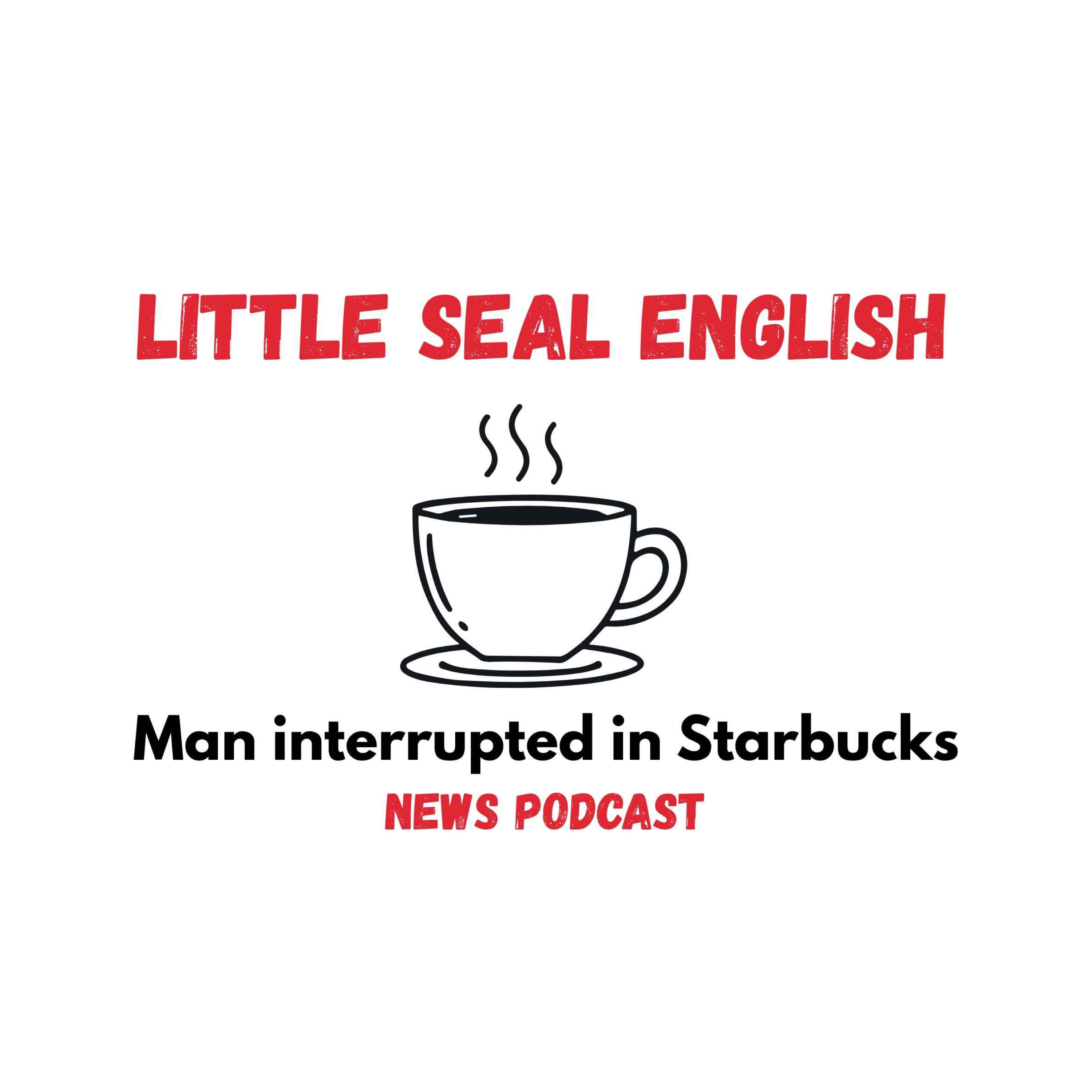 140. News Podcast: Man Interrupted in Starbucks episode artwork