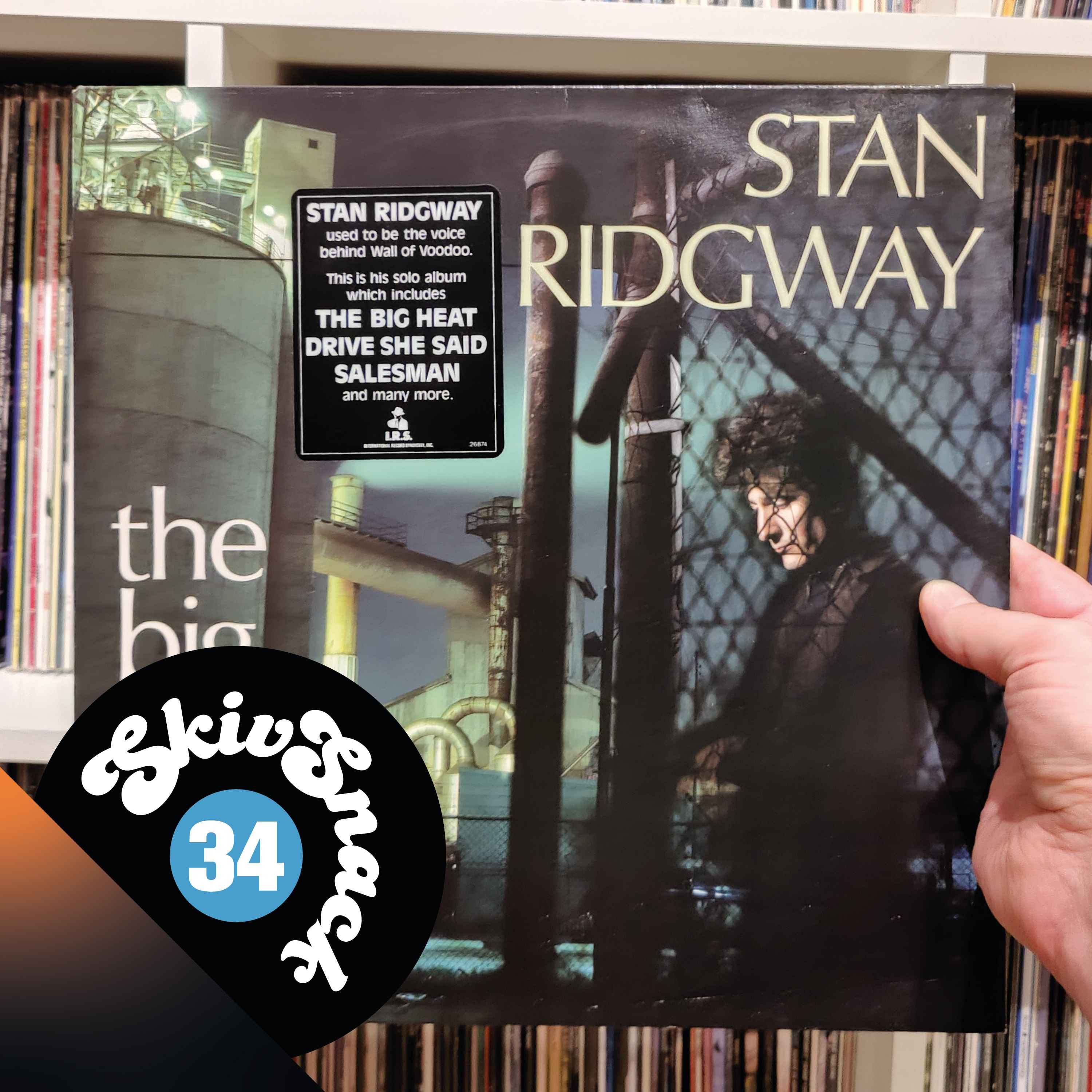 34. Skivor som förändrat mitt liv del  4 - Stan Ridgway ”The Big Heat”