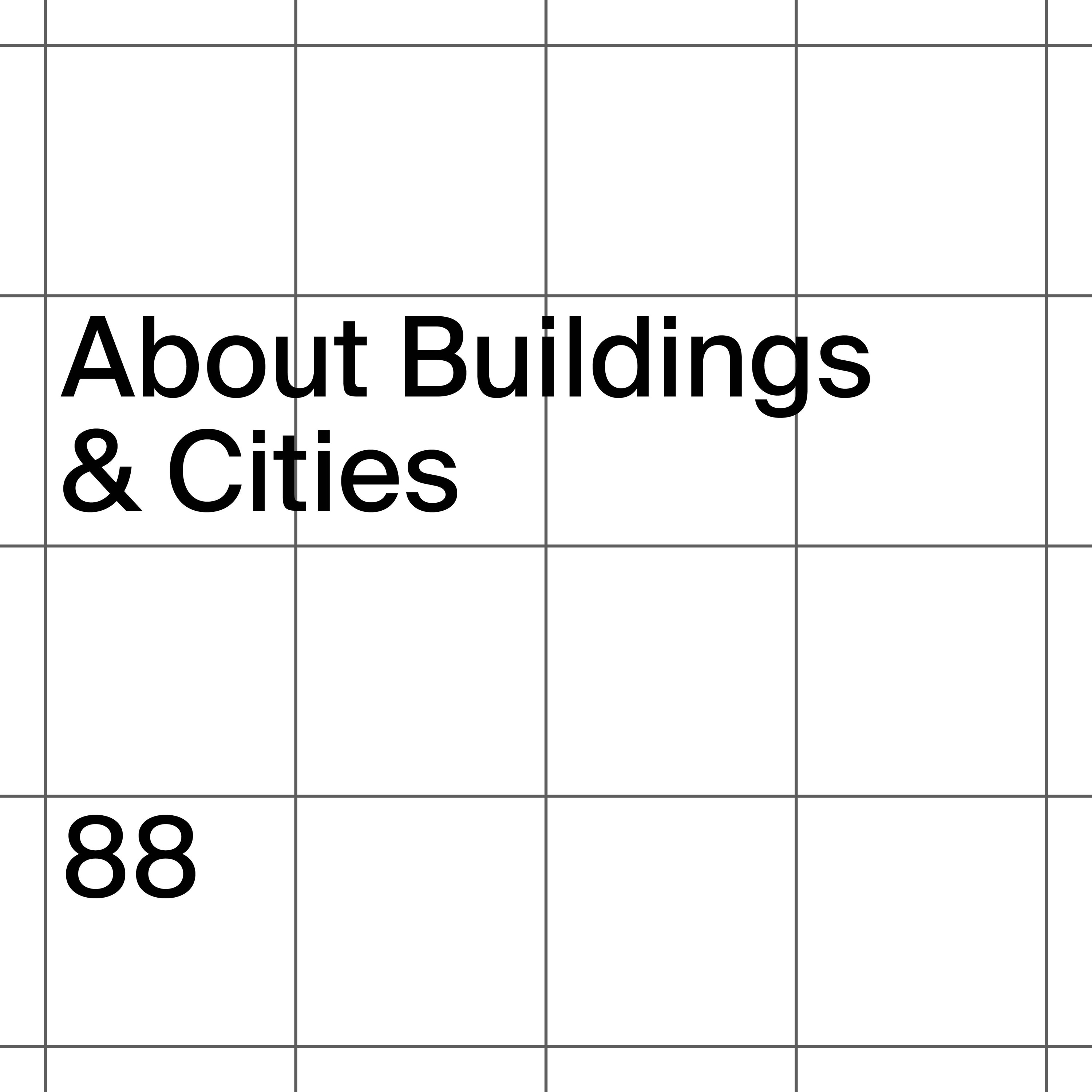 88: About Buildings + Cities
