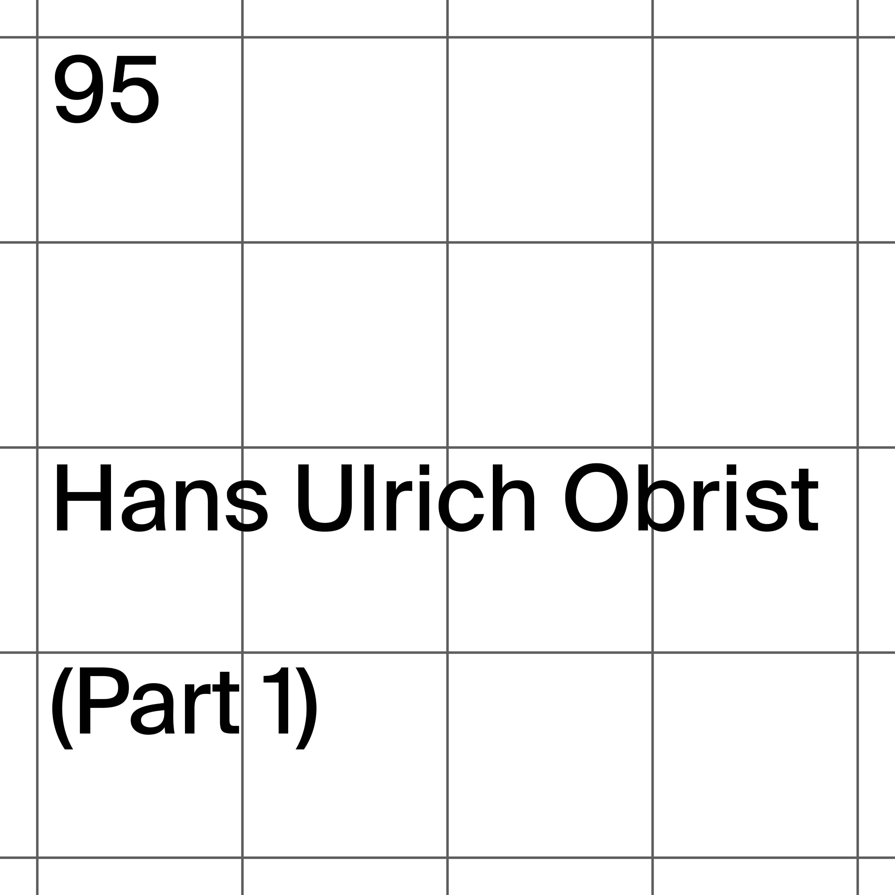 95: Hans Ulrich Obrist (Part 1)