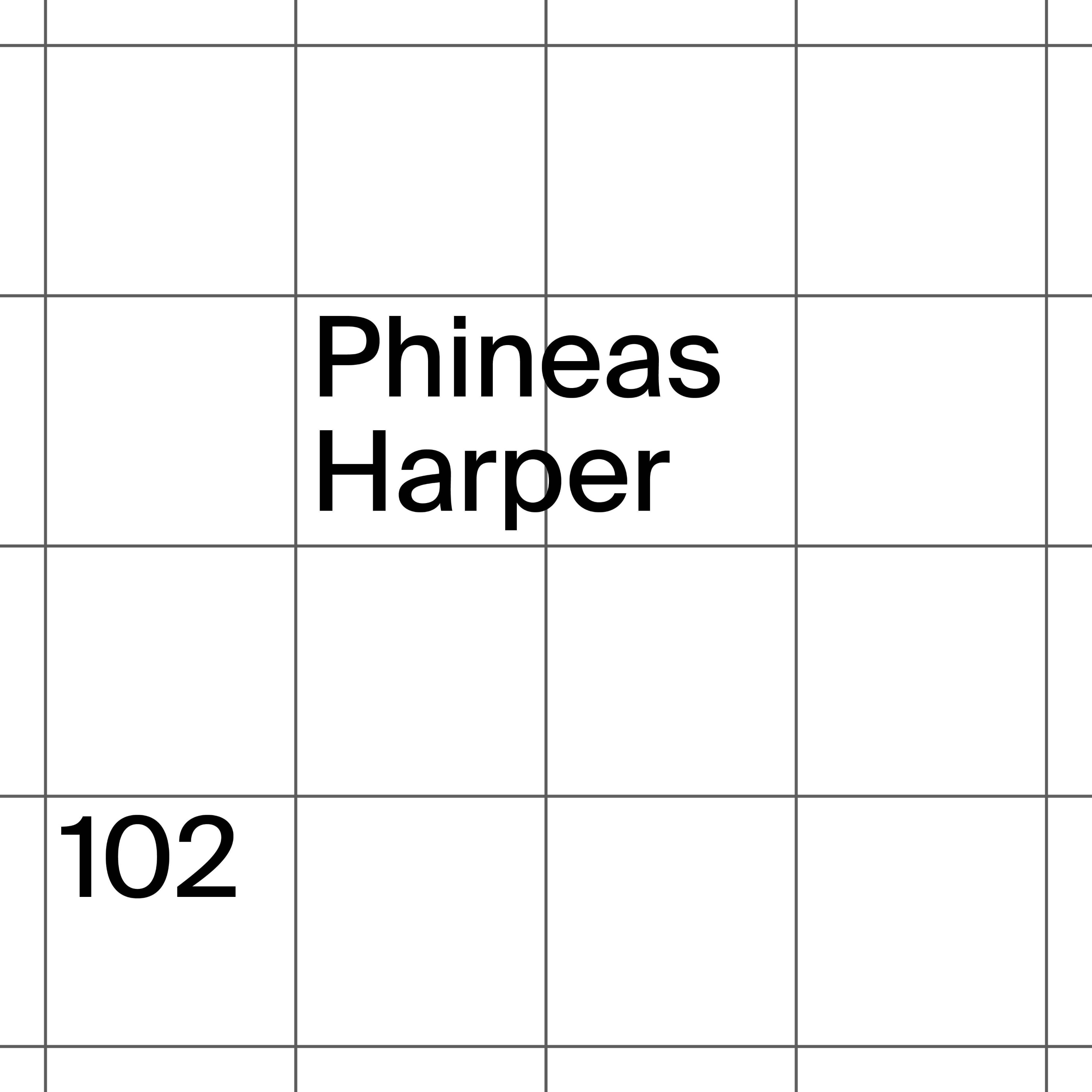 102: Phineas Harper