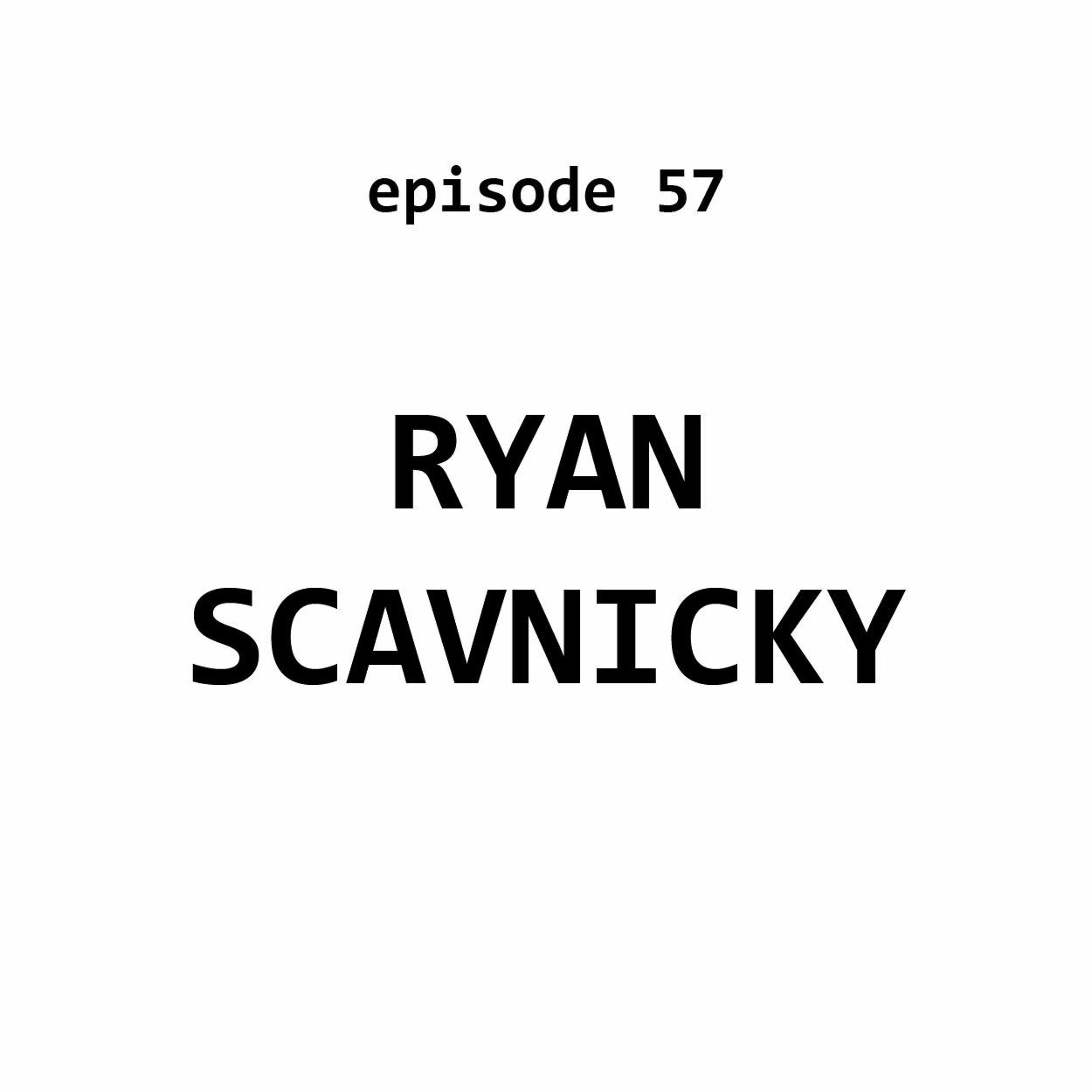 57: Ryan Scavnicky