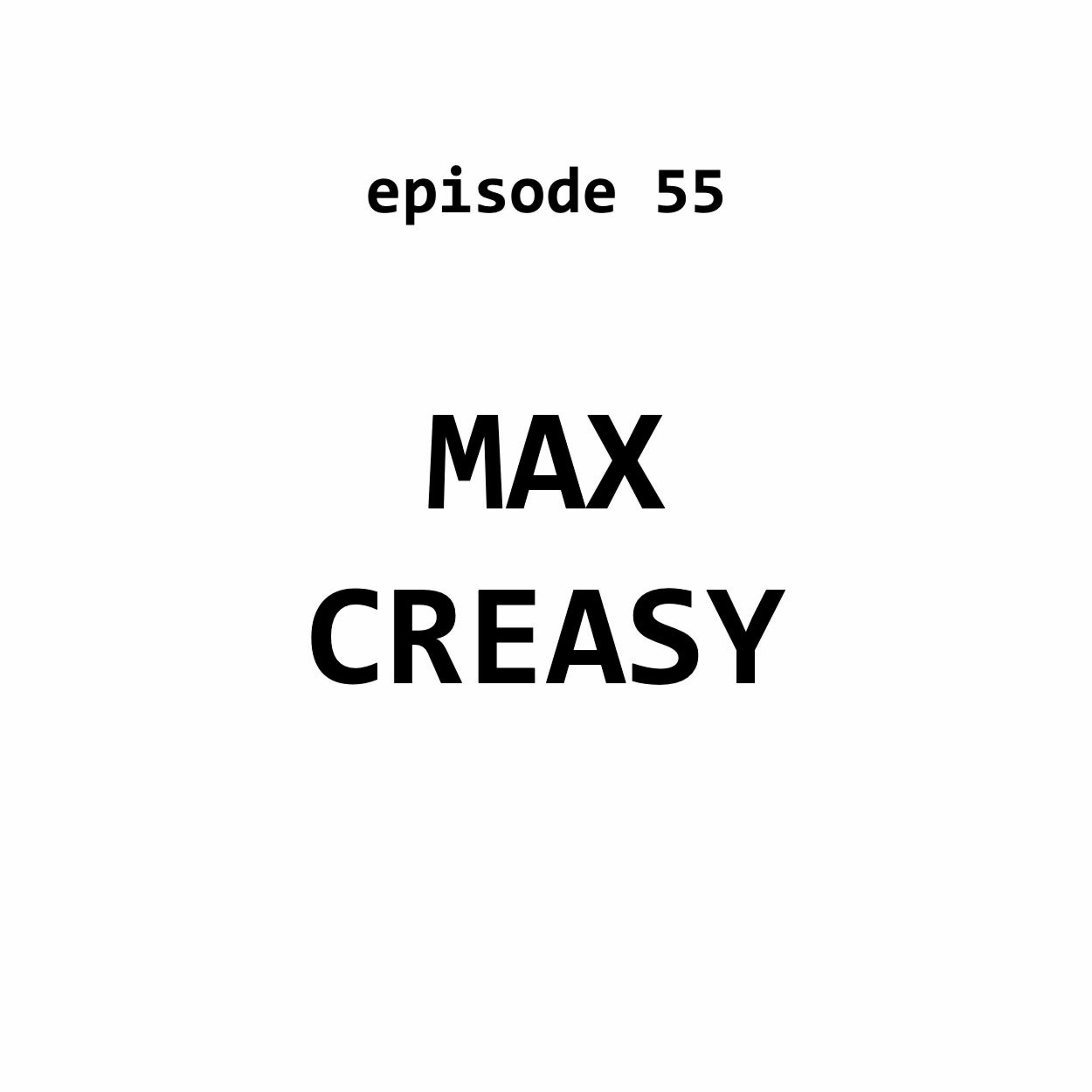 55: Max Creasy