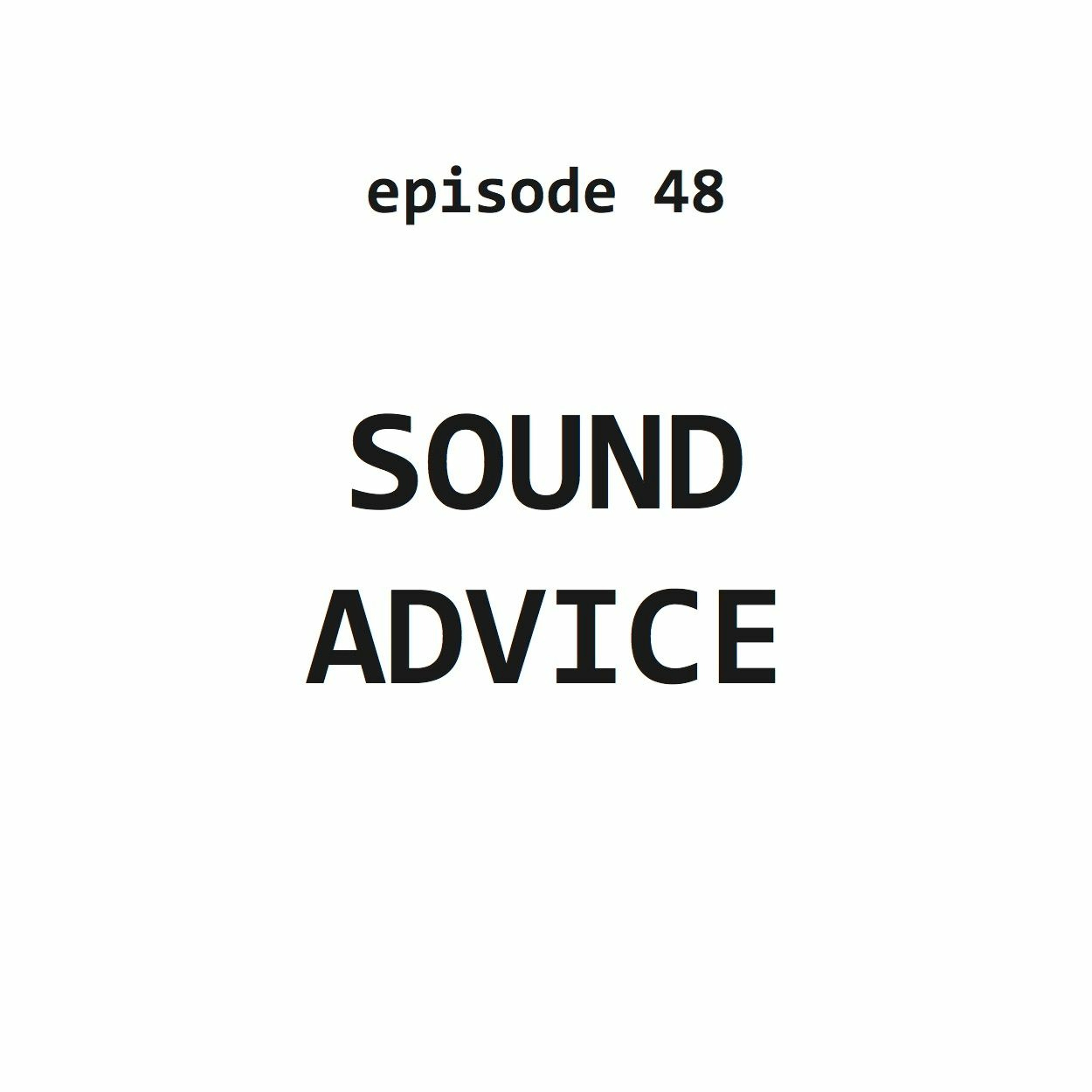 Ep 48: Sound Advice