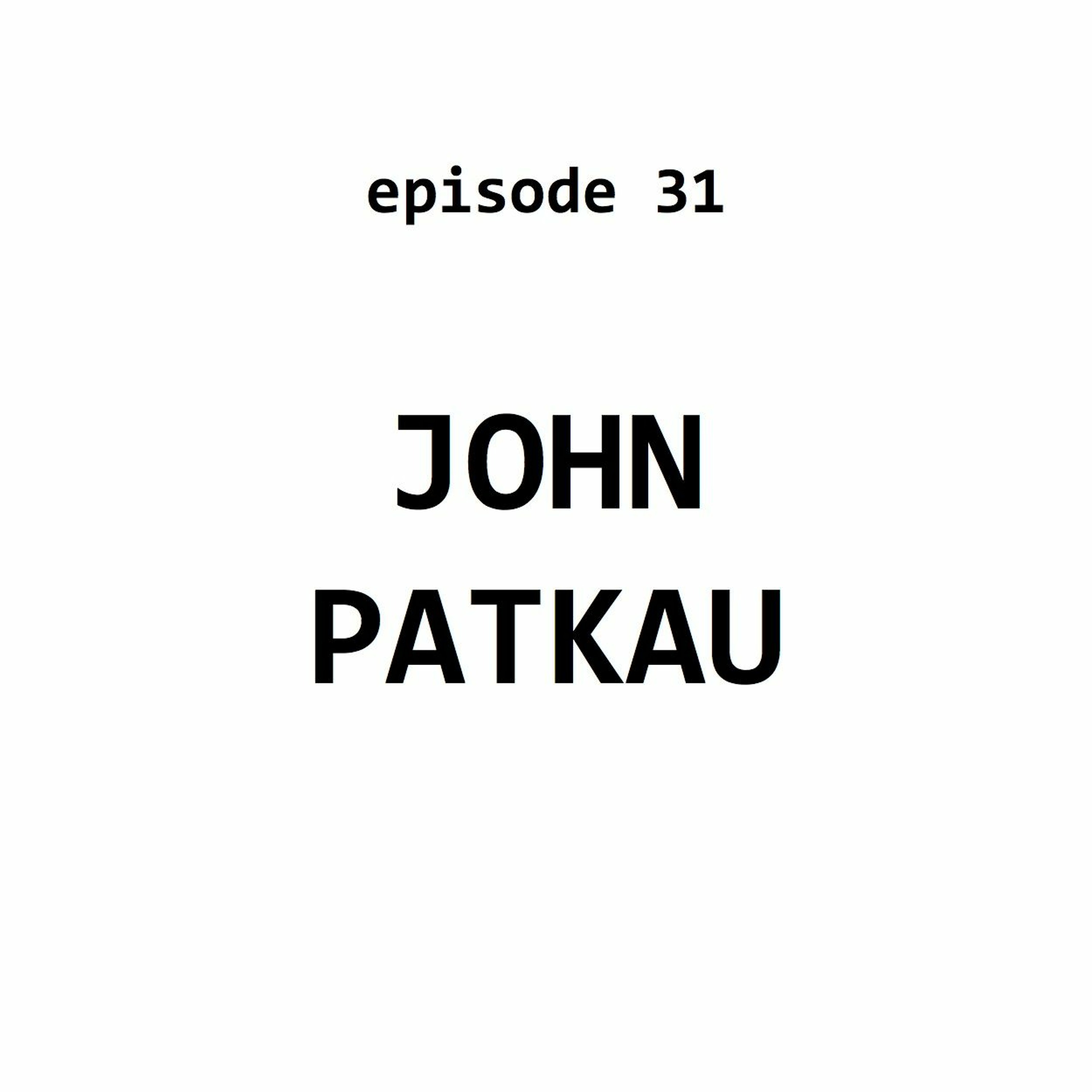 Ep 31: John Patkau