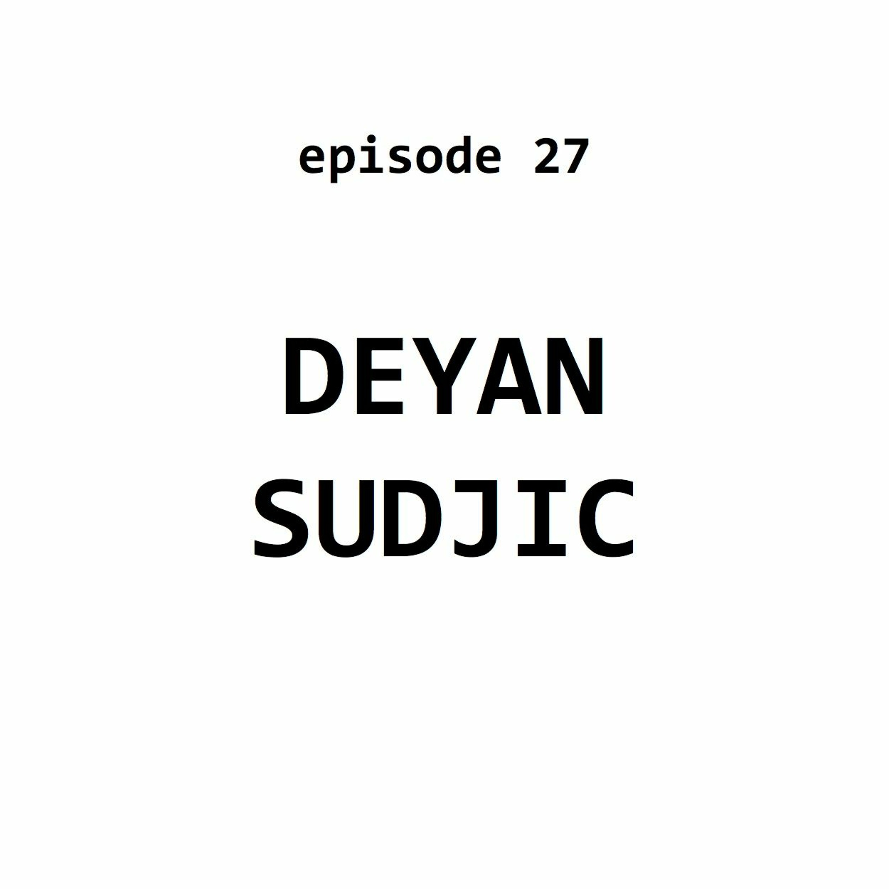 Ep 27: Deyan Sudjic