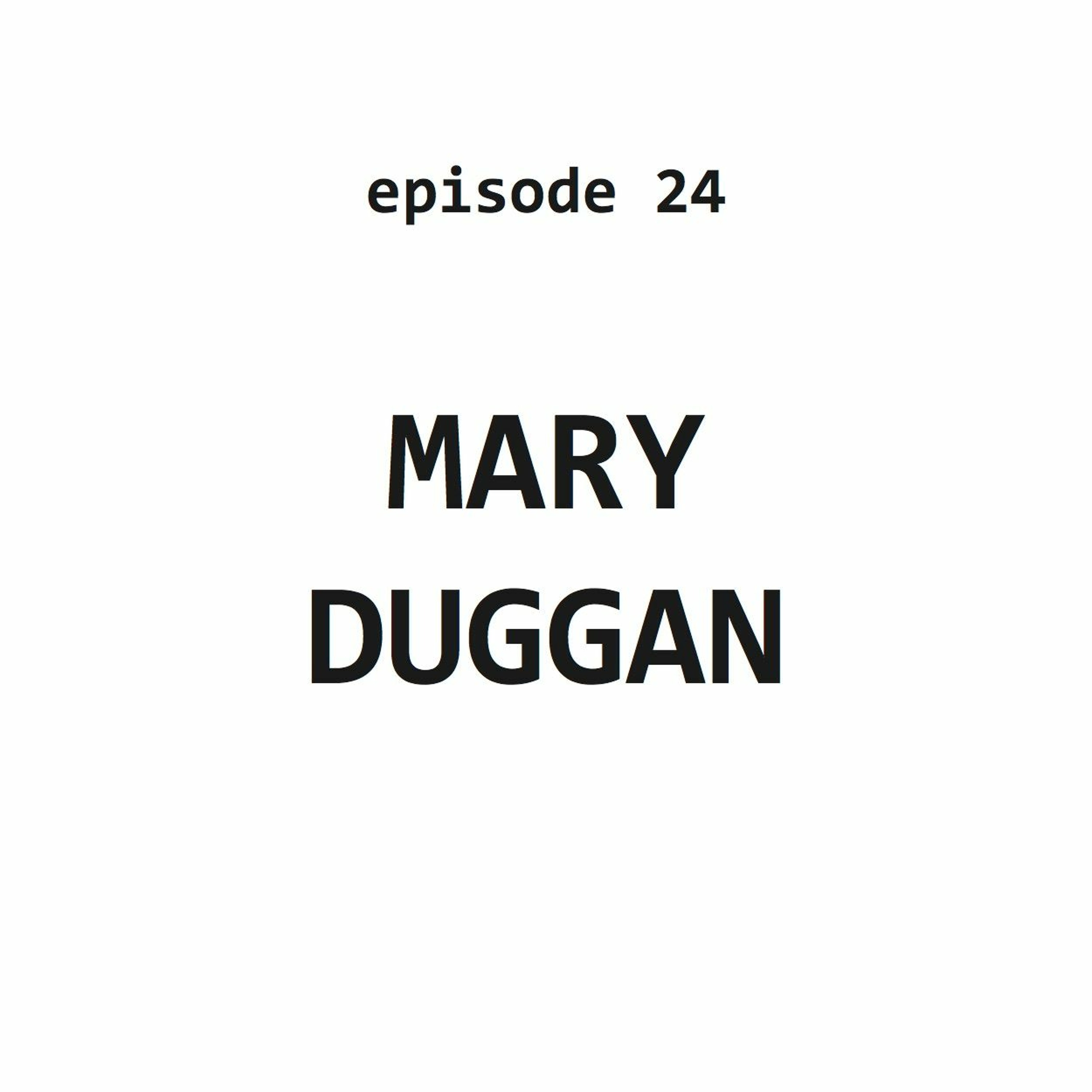 Ep 24: Mary Duggan