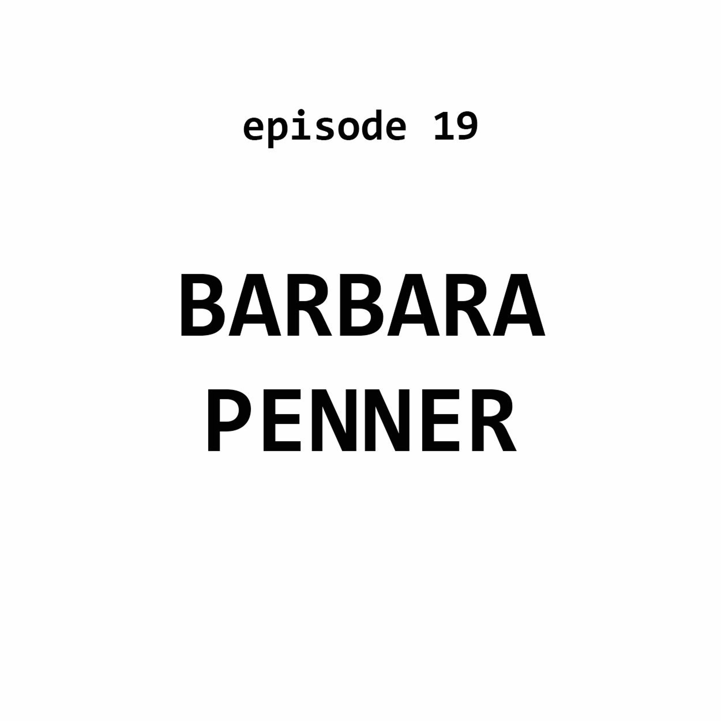 Ep 19: Barbara Penner