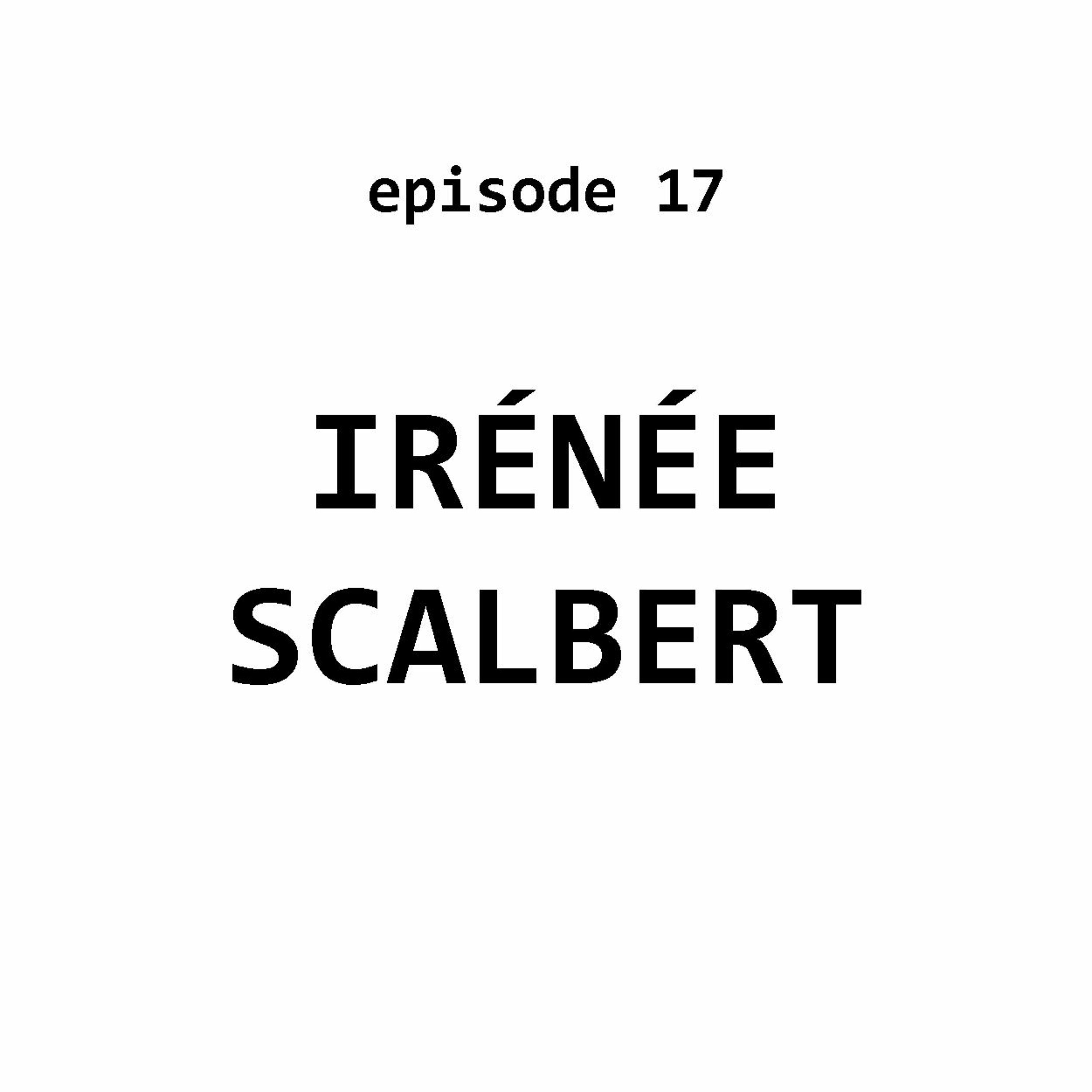 Ep 17: Irénée Scalbert