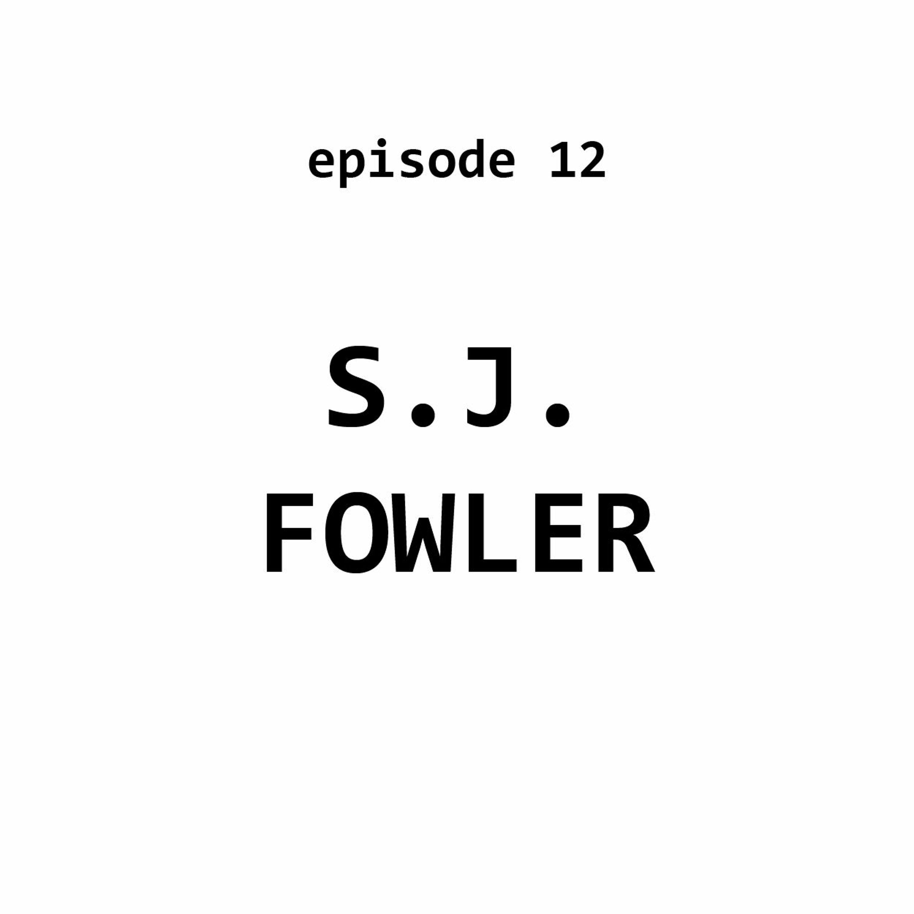 Ep 12: Steven J. Fowler