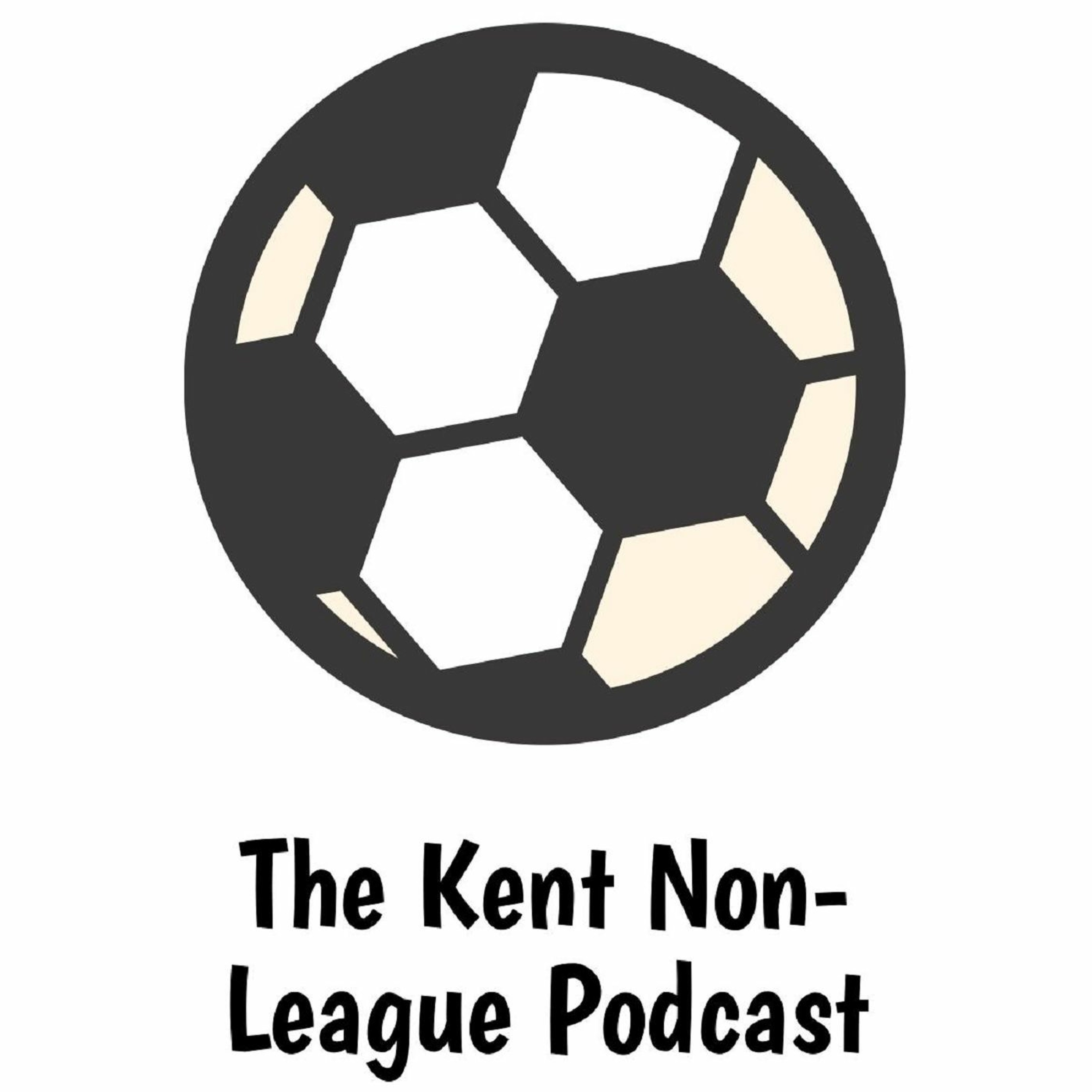 Kent Non-League Podcast - Episode 205
