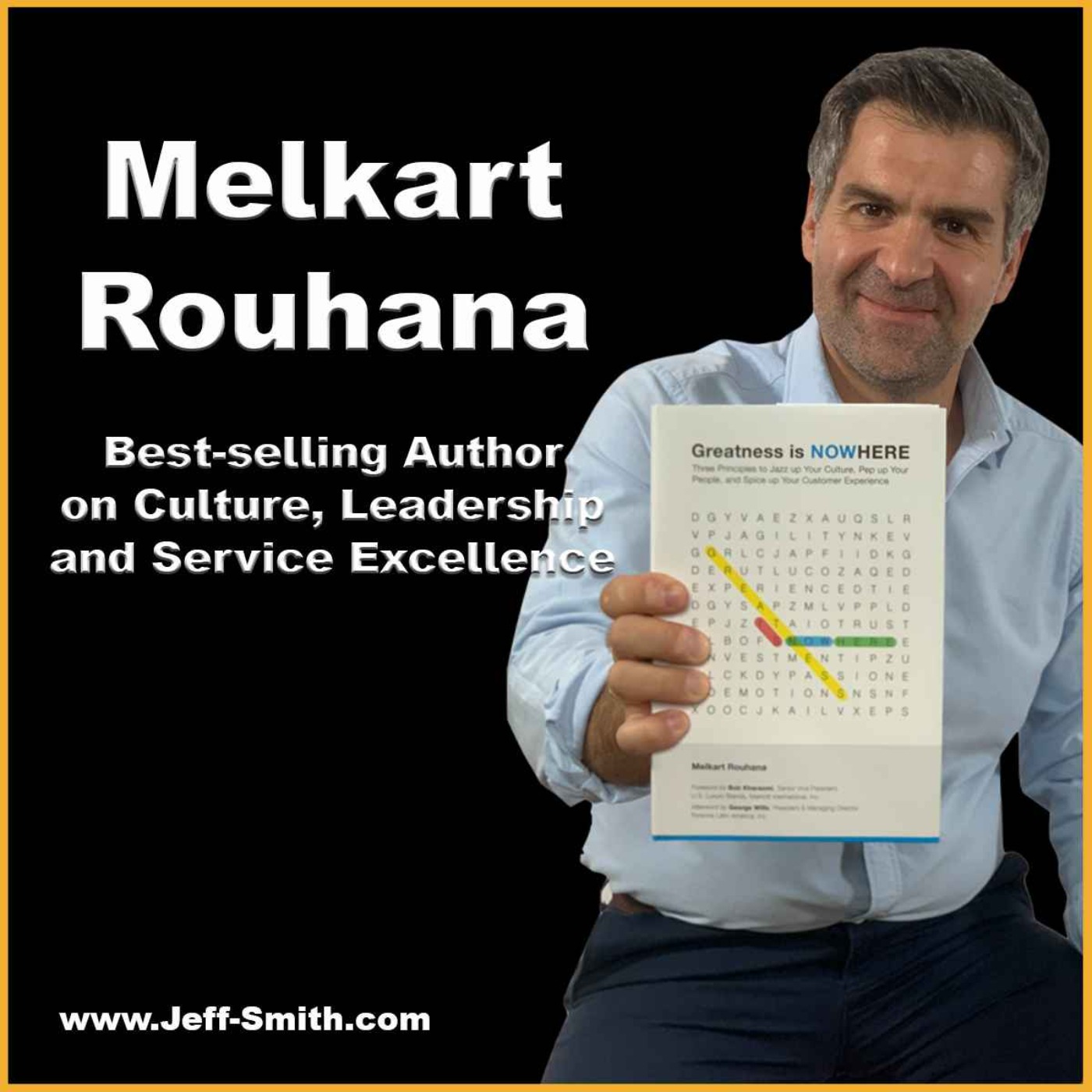 How To Enhance Leadership, Culture and Service Excellence - Jeff Smith talks with Melkart Rouhana