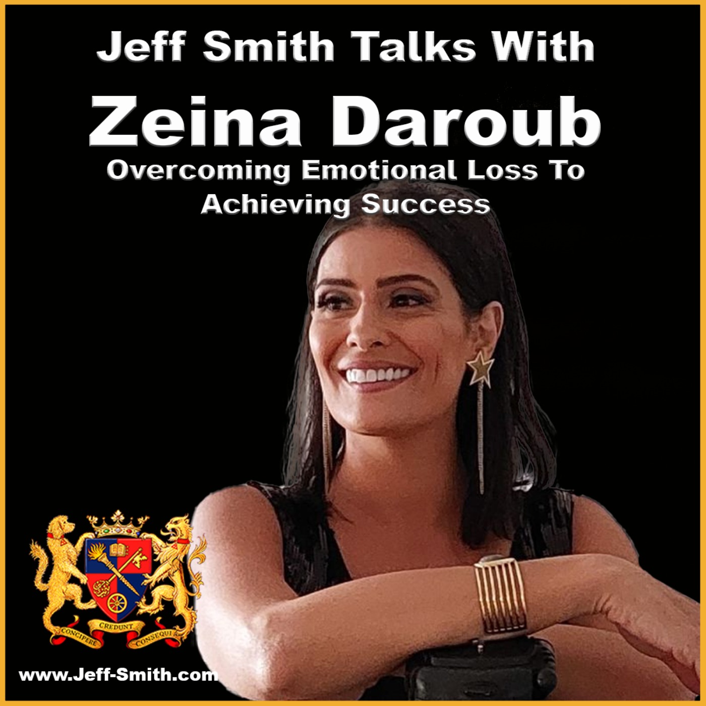 Overcoming Emotional Loss And Grief to Achieving Success - Jeff Smith talks with Zeina Daroub