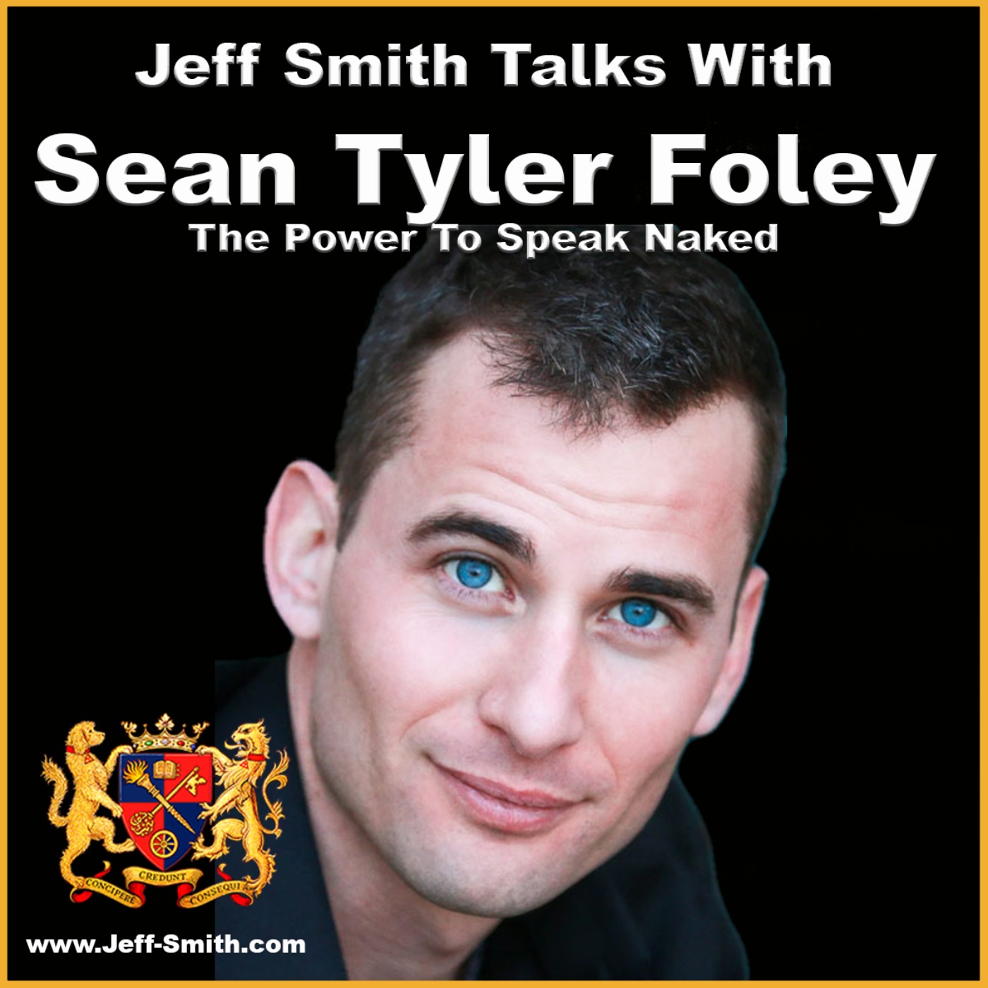 The Power To Speak Naked - Jeff Smith talks with Sean Tyler Foley
