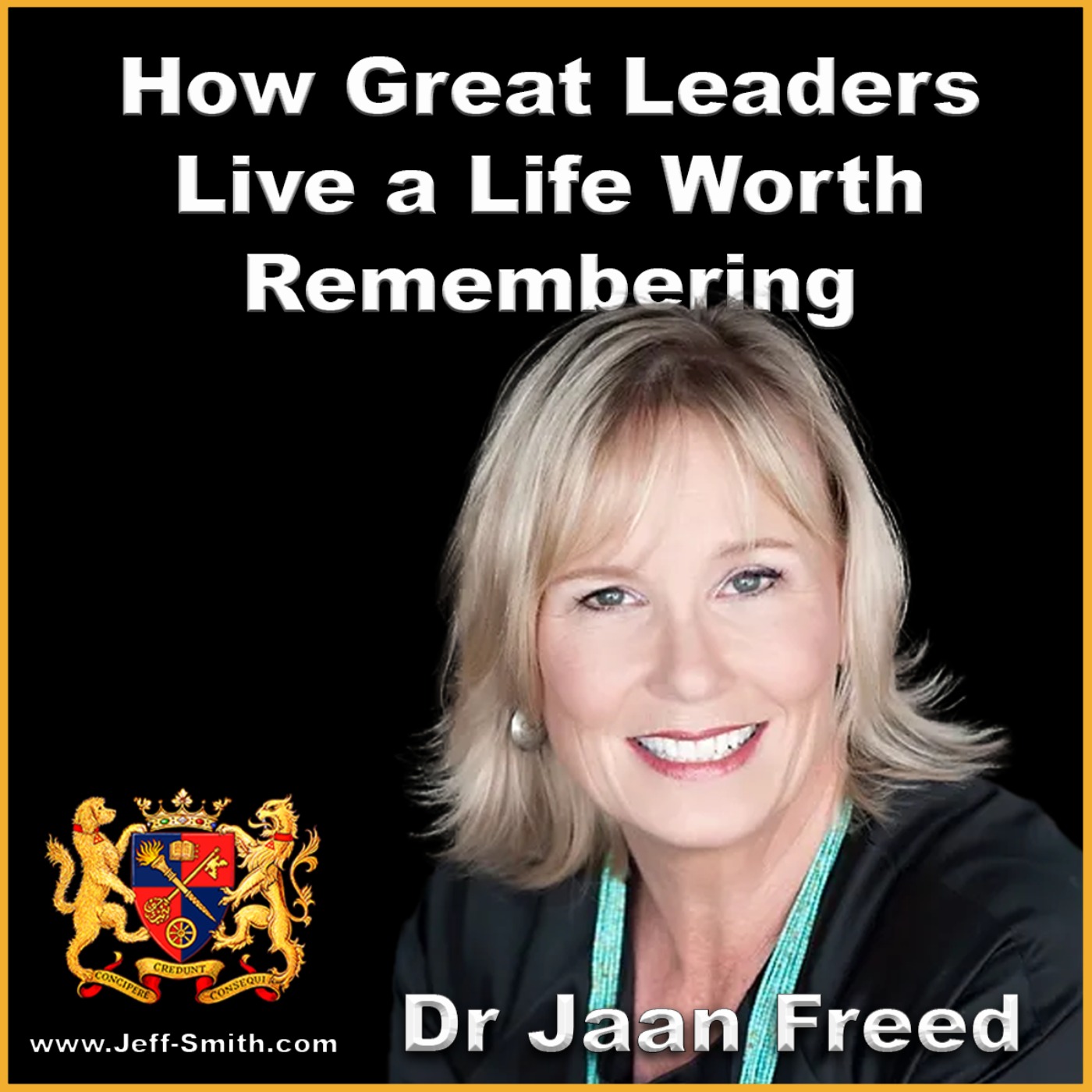 How Great Leaders Live a Life Worth Remembering