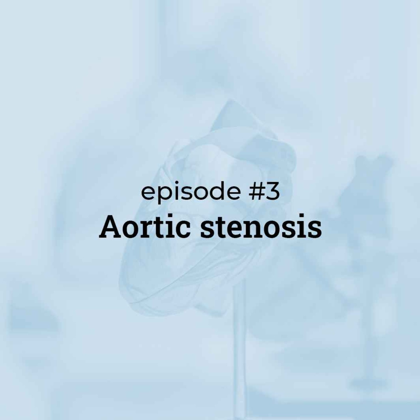 #3 Aortic Stenosis